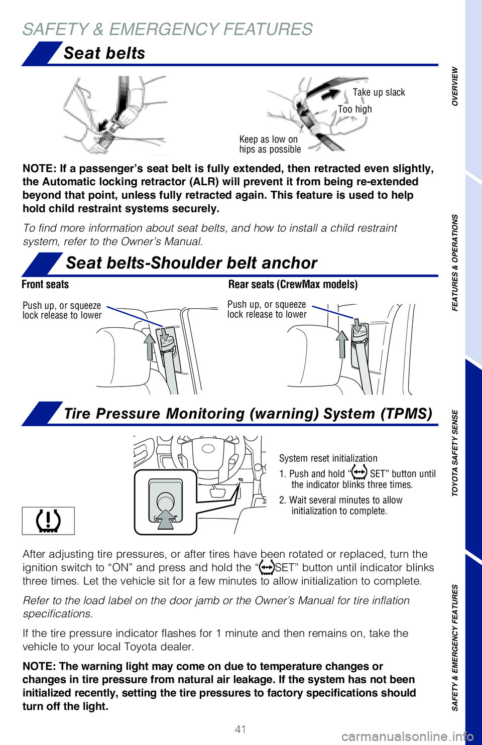 TOYOTA TUNDRA 2021   (in English) Service Manual 41
The Automatic High Beams (AHB) safety system is designed to help you s\
ee 
more clearly at night. At speeds above 25 mph, AHB can detect the headli\
ghts of 
oncoming vehicles and taillights of pr