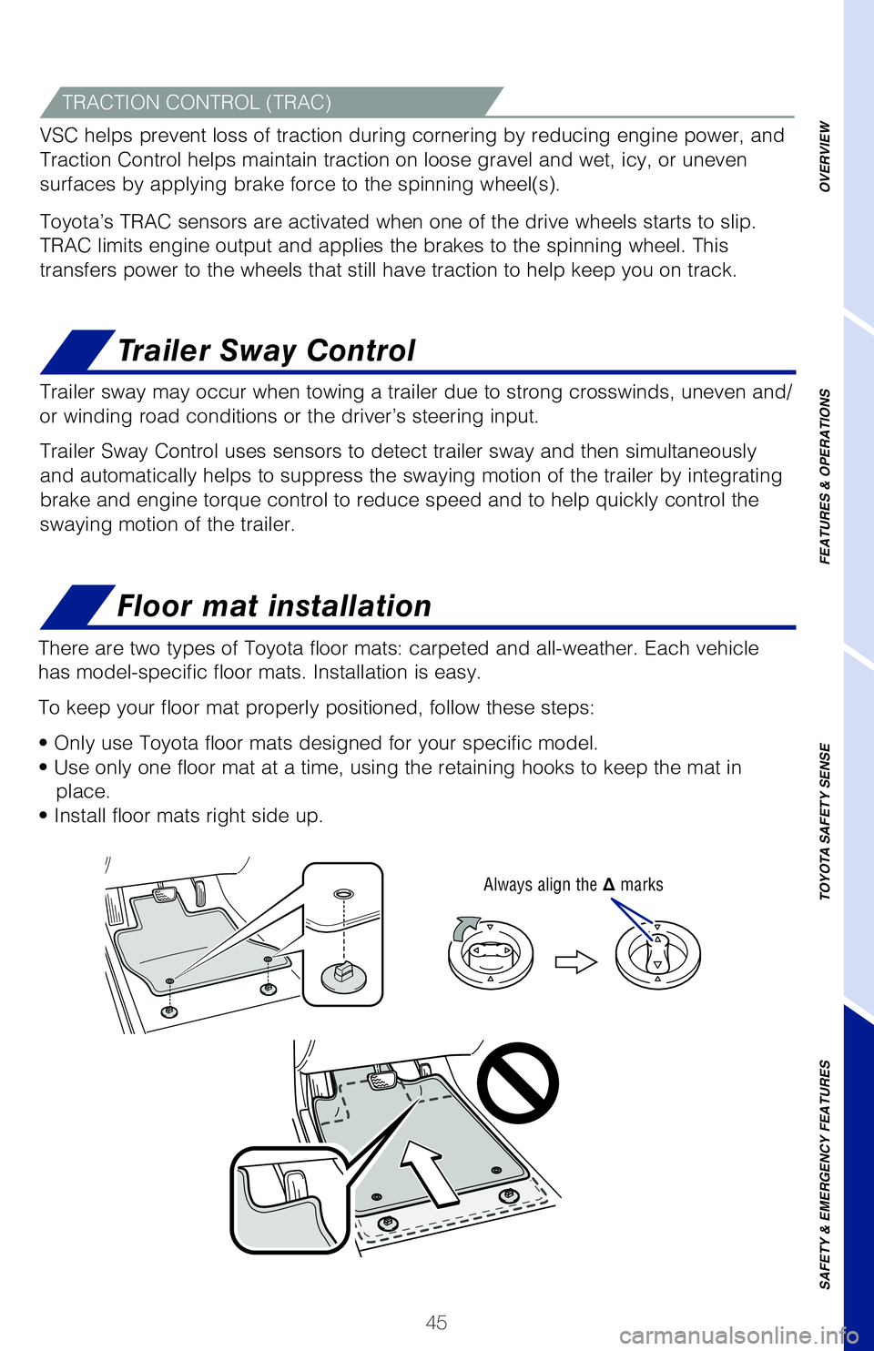 TOYOTA TUNDRA 2021   (in English) Service Manual 45
Floor mat installation
Trailer Sway Control
There are two types of Toyota floor mats: carpeted and all-weather. Each\
 vehicle 
has model-specific floor mats. Installation is easy. 
To keep your fl