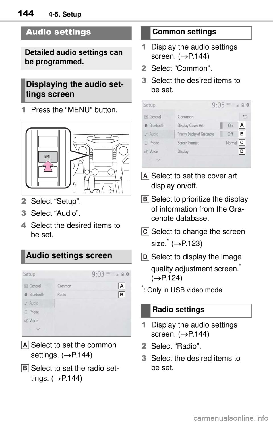 TOYOTA TUNDRA 2021 Accessories, Audio & Navigation (in English) 1444-5. Setup
4-5.Setup
1Press the “MENU” button.
2 Select “Setup”.
3 Select “Audio”.
4 Select the desired items to
be set.
Select to set the common
settings. ( P.144)
Select to set t TOYOTA TUNDRA 2021 Accessories, Audio & Navigation (in English) 1444-5. Setup
4-5.Setup
1Press the “MENU” button.
2 Select “Setup”.
3 Select “Audio”.
4 Select the desired items to
be set.
Select to set the common
settings. ( P.144)
Select to set t