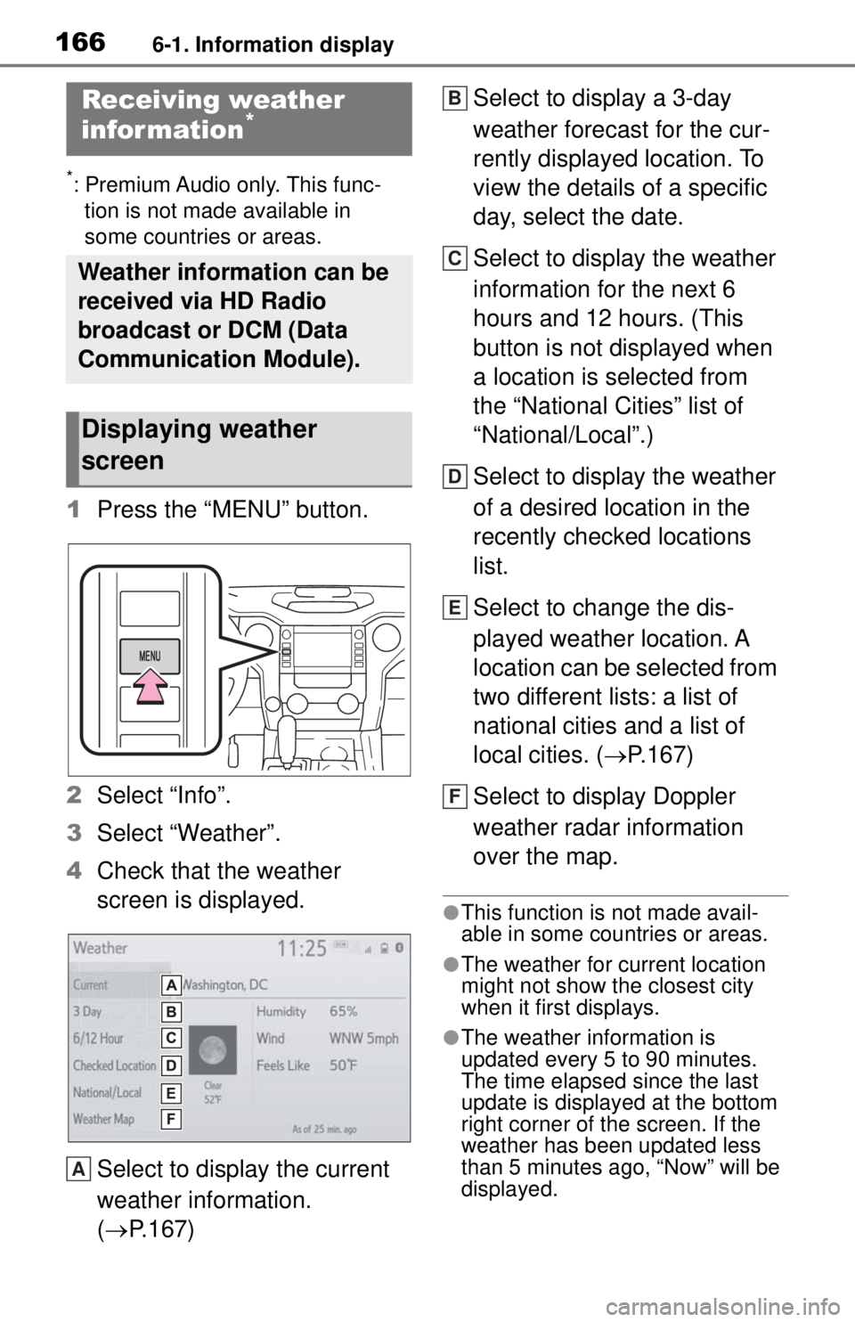 TOYOTA TUNDRA 2021 Accessories, Audio & Navigation (in English) 1666-1. Information display
6-1.Information display
*: Premium Audio only. This func-tion is not made available in
some countries or areas.
1 Press the “MENU” button.
2 Select “Info”.
3 Sel TOYOTA TUNDRA 2021 Accessories, Audio & Navigation (in English) 1666-1. Information display
6-1.Information display
*: Premium Audio only. This func-tion is not made available in
some countries or areas.
1 Press the “MENU” button.
2 Select “Info”.
3 Sel