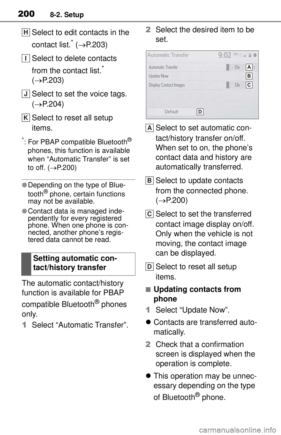 TOYOTA TUNDRA 2021 Accessories, Audio & Navigation (in English) 2008-2. Setup
Select to edit contacts in the
contact list.
* ( P.203)
Select to delete contacts
from the contact list.
*
( P.203)
Select to set the voice tags.
( P.204)
Select to reset al TOYOTA TUNDRA 2021 Accessories, Audio & Navigation (in English) 2008-2. Setup
Select to edit contacts in the
contact list.
* ( P.203)
Select to delete contacts
from the contact list.
*
( P.203)
Select to set the voice tags.
( P.204)
Select to reset al