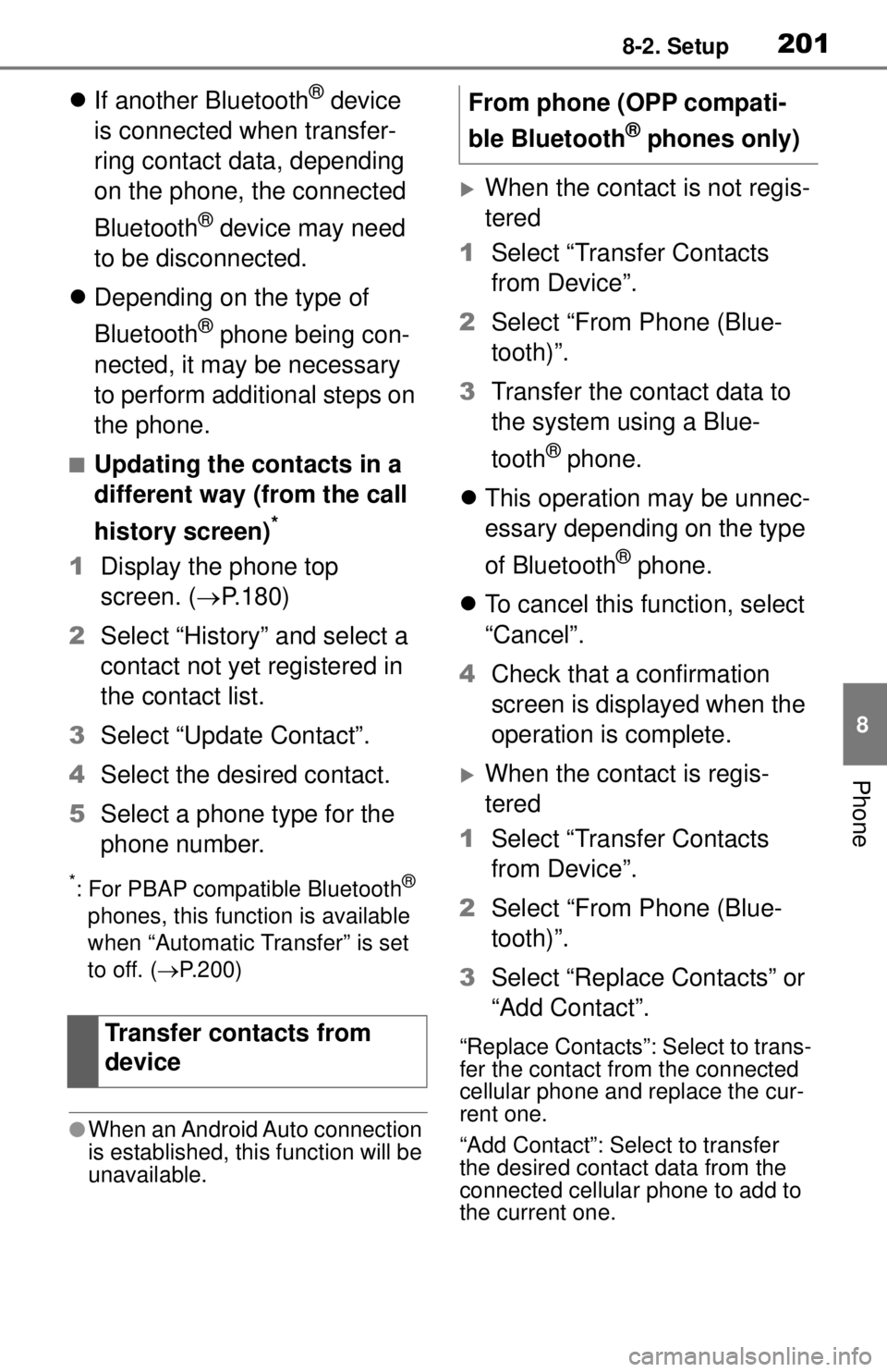 TOYOTA TUNDRA 2021 Accessories, Audio & Navigation (in English) 2018-2. Setup
8
Phone
If another Bluetooth® device
is connected when transfer-
ring contact data, depending
on the phone, the connected
Bluetooth
® device may need
to be disconnected.
Dep TOYOTA TUNDRA 2021 Accessories, Audio & Navigation (in English) 2018-2. Setup
8
Phone
If another Bluetooth® device
is connected when transfer-
ring contact data, depending
on the phone, the connected
Bluetooth
® device may need
to be disconnected.
Dep