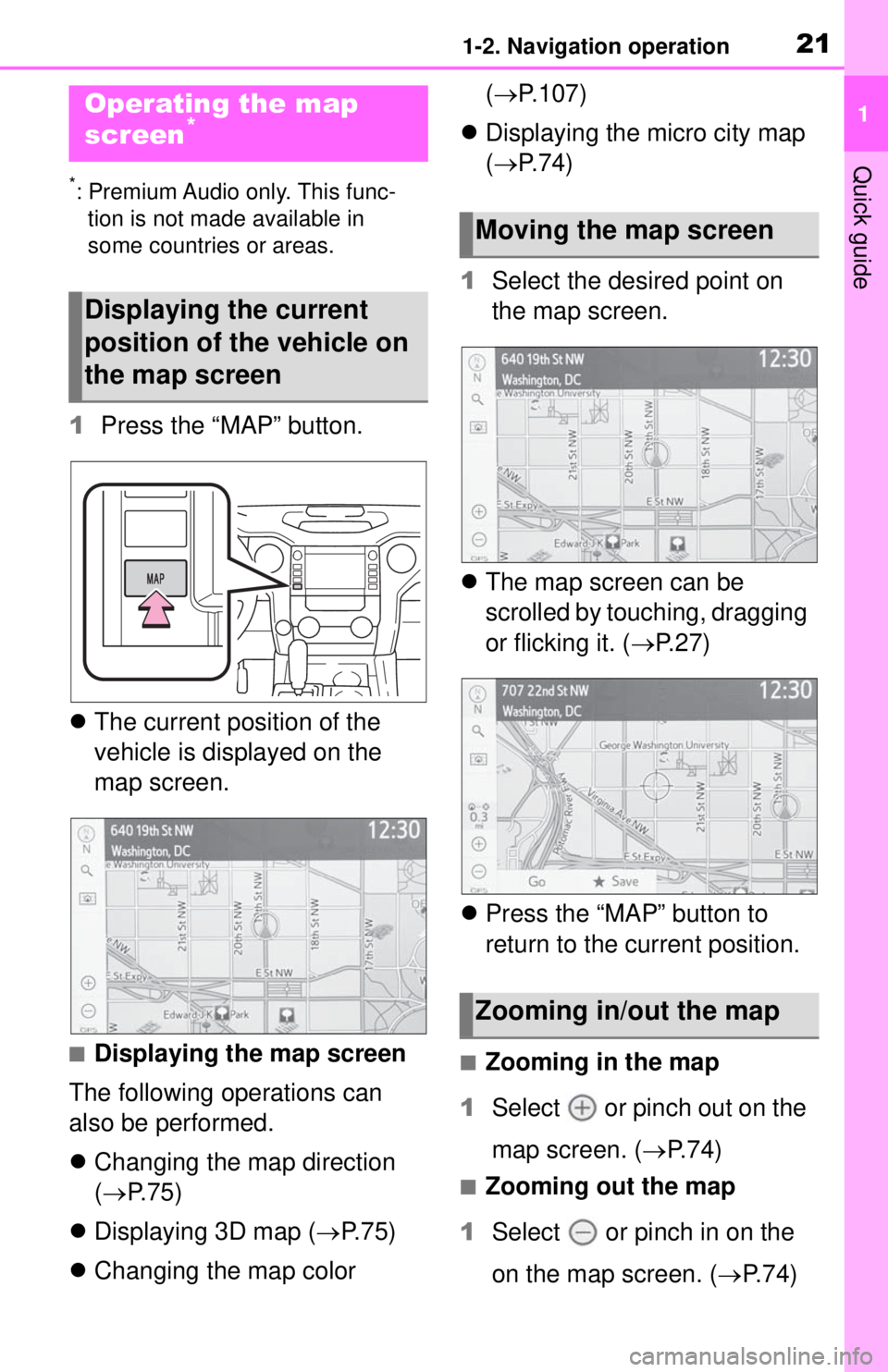 TOYOTA TUNDRA 2021 Accessories, Audio & Navigation (in English) 211-2. Navigation operation
1
Quick guide
1-2.Navigation operation
*: Premium Audio only. This func-tion is not made available in
some countries or areas.
1 Press the “MAP” button.
The curr TOYOTA TUNDRA 2021 Accessories, Audio & Navigation (in English) 211-2. Navigation operation
1
Quick guide
1-2.Navigation operation
*: Premium Audio only. This func-tion is not made available in
some countries or areas.
1 Press the “MAP” button.
The curr