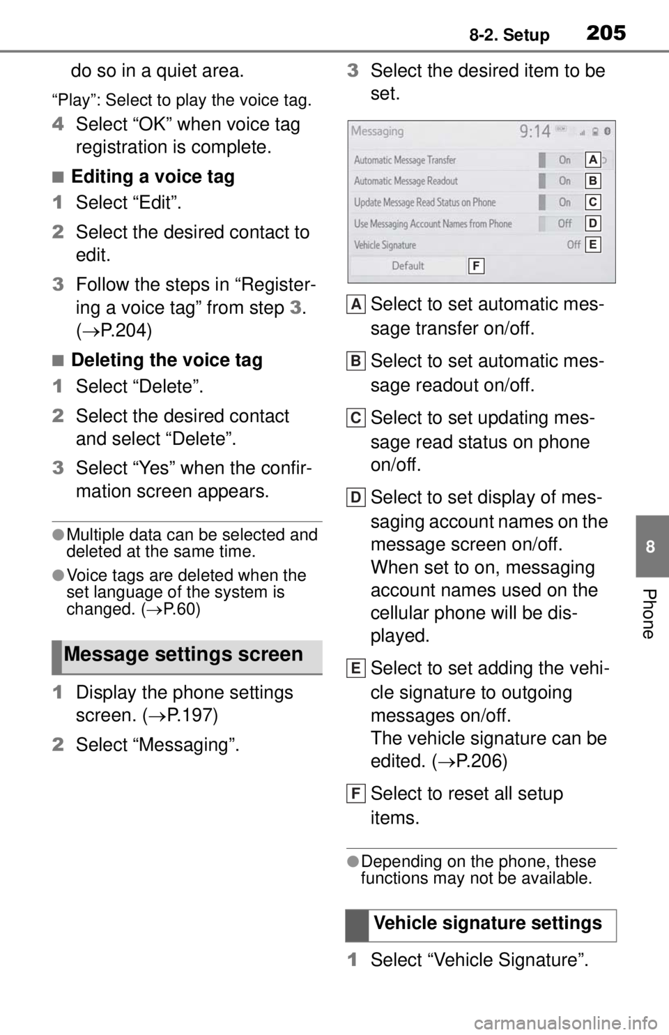 TOYOTA TUNDRA 2021 Accessories, Audio & Navigation (in English) 2058-2. Setup
8
Phone
do so in a quiet area.
“Play”: Select to play the voice tag.
4Select “OK” when voice tag
registration is complete.
■Editing a voice tag
1 Select “Edit”.
2 Select t TOYOTA TUNDRA 2021 Accessories, Audio & Navigation (in English) 2058-2. Setup
8
Phone
do so in a quiet area.
“Play”: Select to play the voice tag.
4Select “OK” when voice tag
registration is complete.
■Editing a voice tag
1 Select “Edit”.
2 Select t