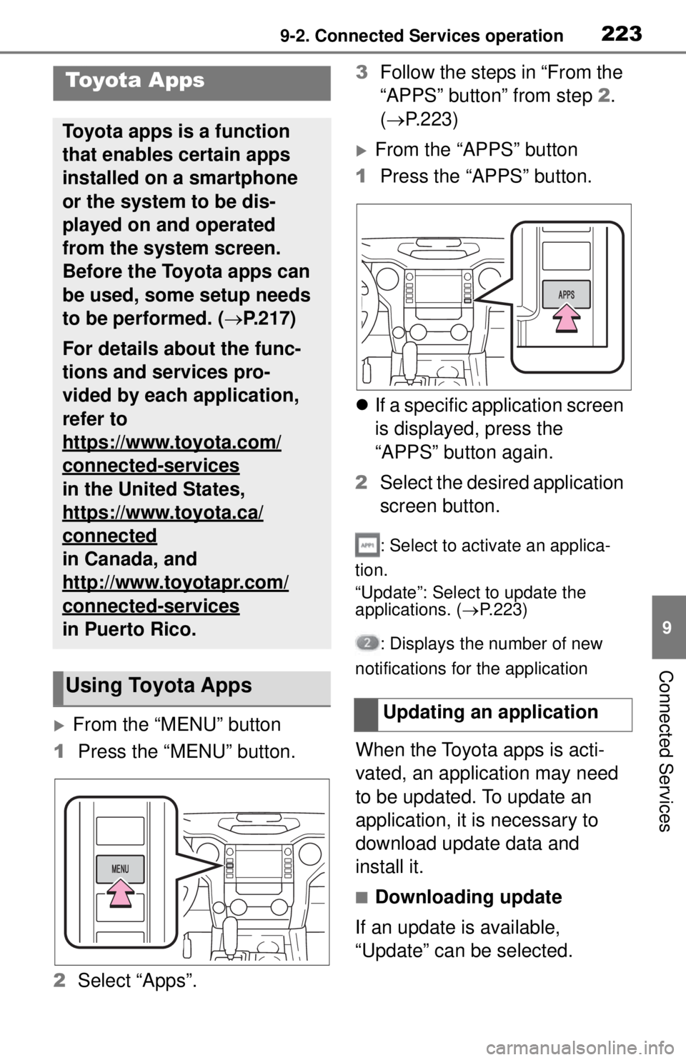 TOYOTA TUNDRA 2021 Accessories, Audio & Navigation (in English) 2239-2. Connected Services operation
9
Connected Services
9-2.Connected Services operation
From the “MENU” button
1 Press the “MENU” button.
2 Select “Apps”. 3
Follow the steps in “Fr TOYOTA TUNDRA 2021 Accessories, Audio & Navigation (in English) 2239-2. Connected Services operation
9
Connected Services
9-2.Connected Services operation
From the “MENU” button
1 Press the “MENU” button.
2 Select “Apps”. 3
Follow the steps in “Fr