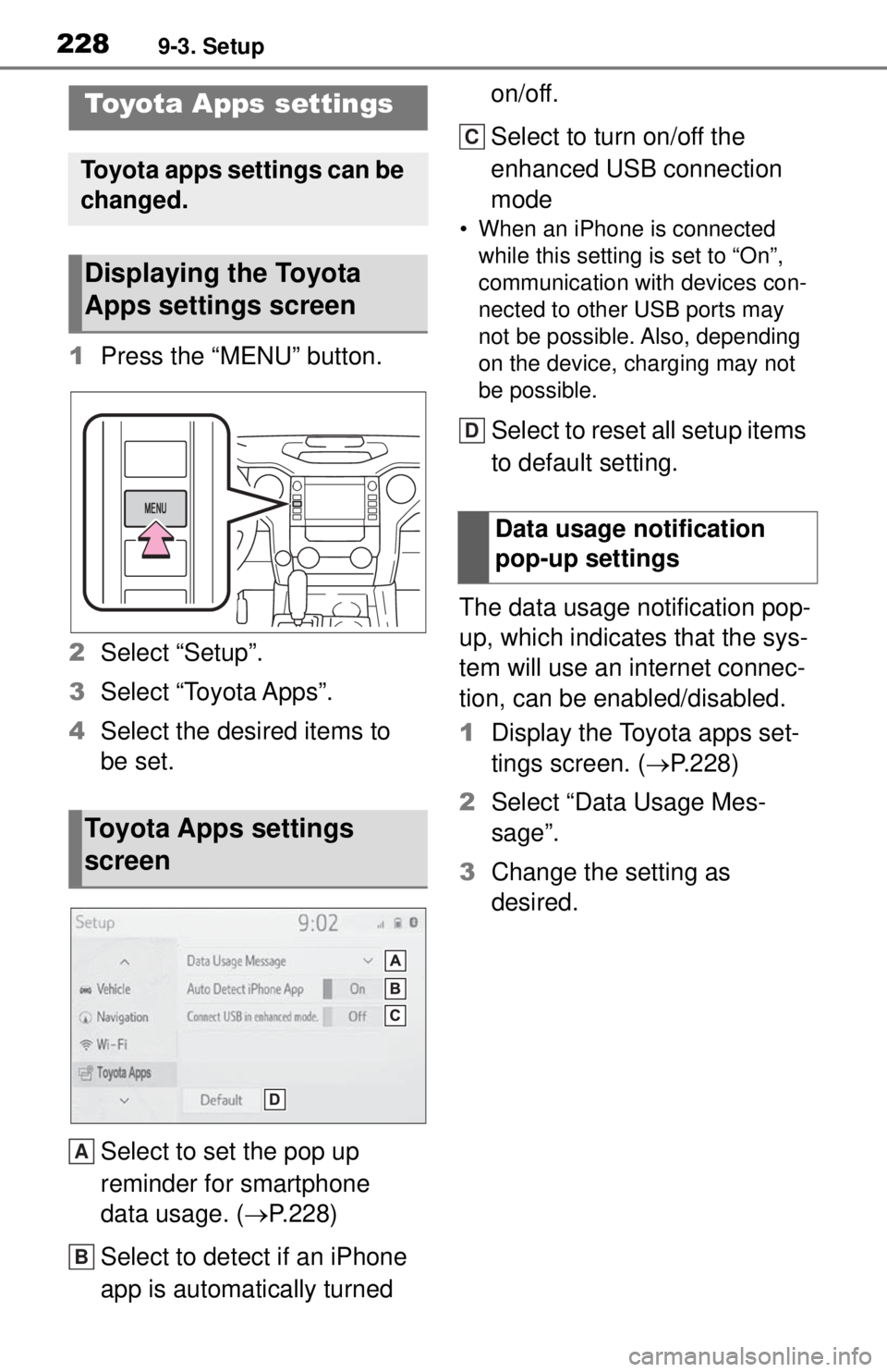 TOYOTA TUNDRA 2021 Accessories, Audio & Navigation (in English) 2289-3. Setup
9-3.Setup
1Press the “MENU” button.
2 Select “Setup”.
3 Select “Toyota Apps”.
4 Select the desired items to
be set.
Select to set the pop up
reminder for smartphone
data u TOYOTA TUNDRA 2021 Accessories, Audio & Navigation (in English) 2289-3. Setup
9-3.Setup
1Press the “MENU” button.
2 Select “Setup”.
3 Select “Toyota Apps”.
4 Select the desired items to
be set.
Select to set the pop up
reminder for smartphone
data u