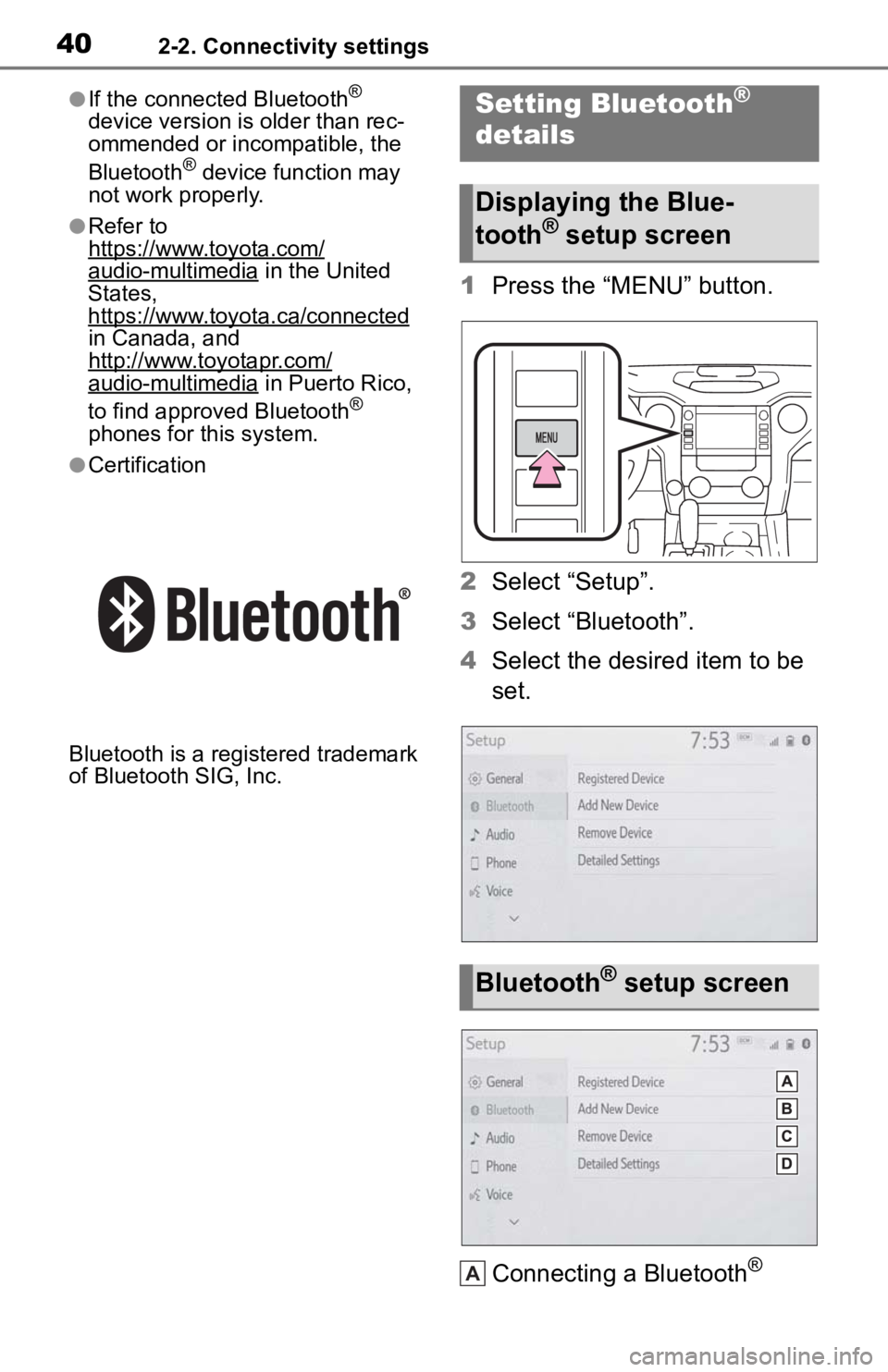 TOYOTA TUNDRA 2021 Accessories, Audio & Navigation (in English) 402-2. Connectivity settings
●If the connected Bluetooth®
device version is older than rec-
ommended or incompatible, the
Bluetooth
® device function may
not work properly.
●Refer to
https:// TOYOTA TUNDRA 2021 Accessories, Audio & Navigation (in English) 402-2. Connectivity settings
●If the connected Bluetooth®
device version is older than rec-
ommended or incompatible, the
Bluetooth
® device function may
not work properly.
●Refer to
https://