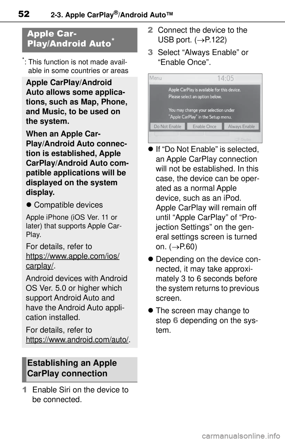 TOYOTA TUNDRA 2021 Accessories, Audio & Navigation (in English) 522-3. Apple CarPlay®/Android Auto™
2-3.Apple CarPlay®/Android Auto™
*: This function is not made avail-able in some countries or areas
1 Enable Siri on the device to
be connected. 2
Connect th TOYOTA TUNDRA 2021 Accessories, Audio & Navigation (in English) 522-3. Apple CarPlay®/Android Auto™
2-3.Apple CarPlay®/Android Auto™
*: This function is not made avail-able in some countries or areas
1 Enable Siri on the device to
be connected. 2
Connect th
