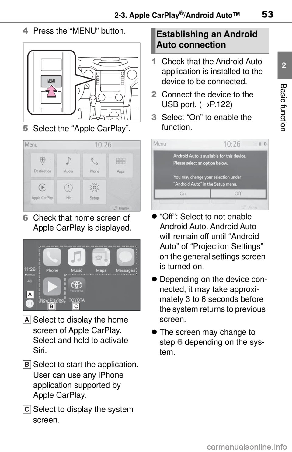 TOYOTA TUNDRA 2021 Accessories, Audio & Navigation (in English) 532-3. Apple CarPlay®/Android Auto™
2
Basic function
4Press the “MENU” button.
5 Select the “Apple CarPlay”.
6 Check that home screen of
Apple CarPlay is displayed.
Select to display the h TOYOTA TUNDRA 2021 Accessories, Audio & Navigation (in English) 532-3. Apple CarPlay®/Android Auto™
2
Basic function
4Press the “MENU” button.
5 Select the “Apple CarPlay”.
6 Check that home screen of
Apple CarPlay is displayed.
Select to display the h