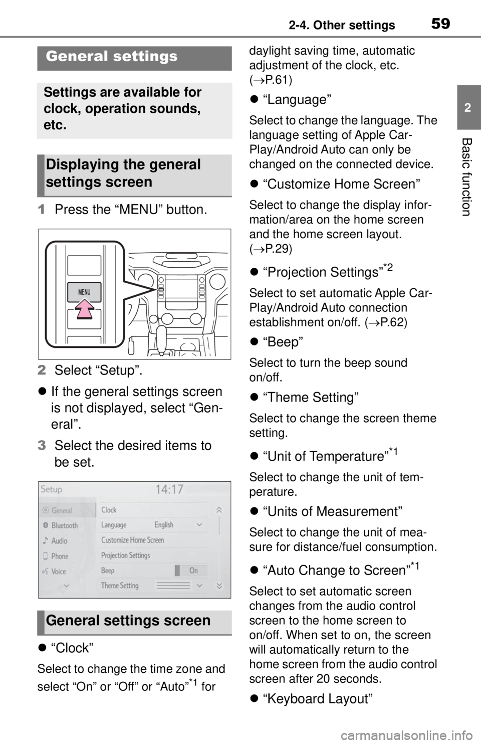 TOYOTA TUNDRA 2021  Accessories, Audio & Navigation (in English) 592-4. Other settings
2
Basic function
2-4.Other settings
1Press the “MENU” button.
2 Select “Setup”.
 If the general settings screen 
is not displayed, select “Gen-
eral”.
3 Select the