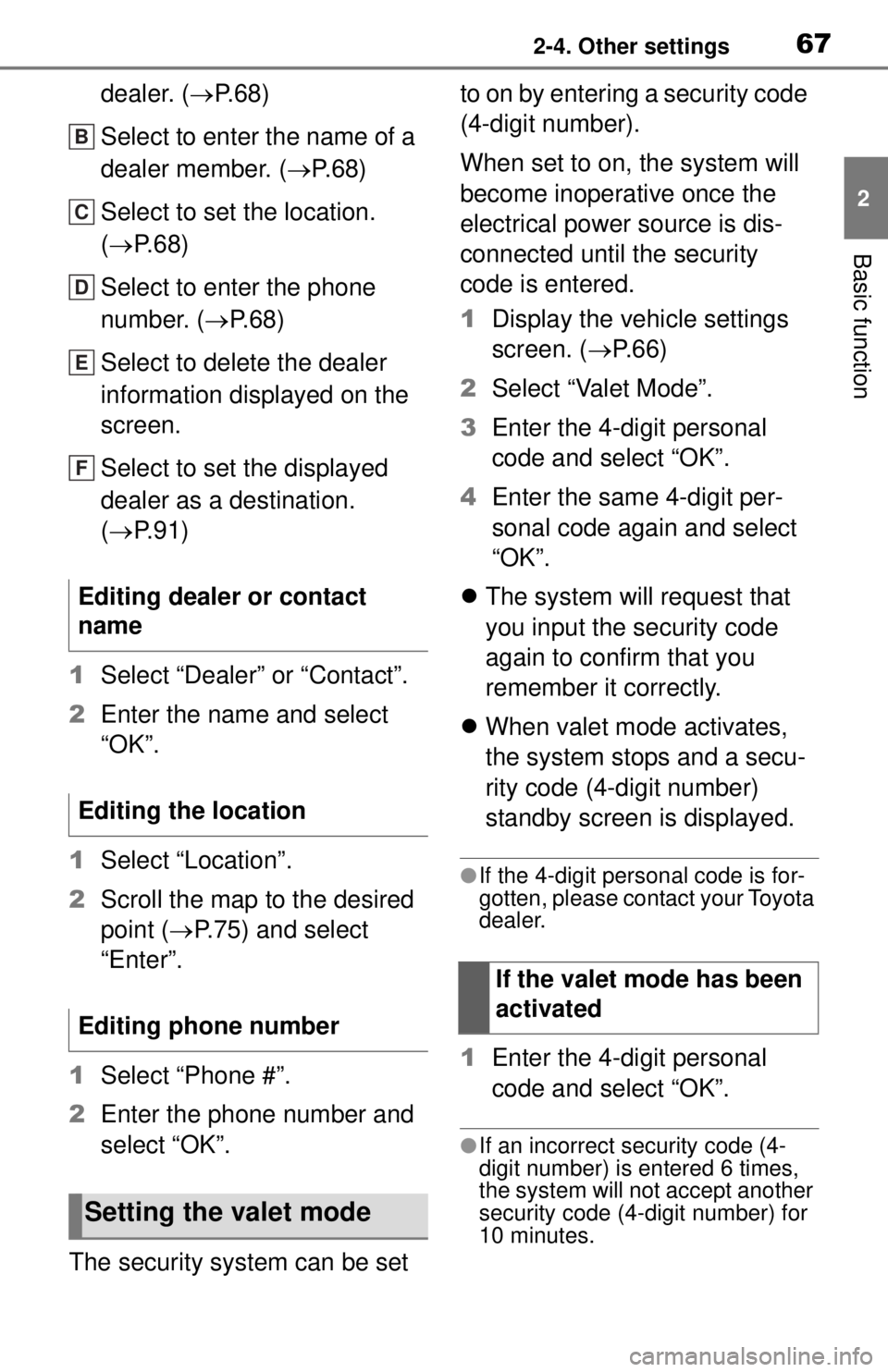 TOYOTA TUNDRA 2021 Accessories, Audio & Navigation (in English) 672-4. Other settings
2
Basic function
dealer. (P.68)
Select to enter the name of a
dealer member. ( P. 6 8 )
Select to set the location.
( P. 6 8 )
Select to enter the phone
number. ( TOYOTA TUNDRA 2021 Accessories, Audio & Navigation (in English) 672-4. Other settings
2
Basic function
dealer. (P.68)
Select to enter the name of a
dealer member. ( P. 6 8 )
Select to set the location.
( P. 6 8 )
Select to enter the phone
number. ( 