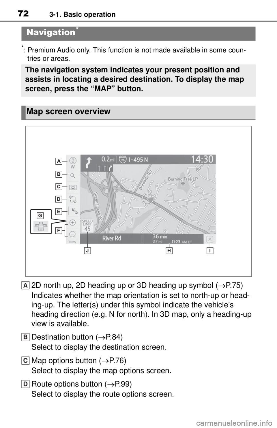 TOYOTA TUNDRA 2021 Accessories, Audio & Navigation (in English) 723-1. Basic operation
3-1.Basic operation
*: Premium Audio only. This function is not made available in some coun-tries or areas.
2D north up, 2D heading up or 3D heading up symbol ( P. 7 5 )
Indi TOYOTA TUNDRA 2021 Accessories, Audio & Navigation (in English) 723-1. Basic operation
3-1.Basic operation
*: Premium Audio only. This function is not made available in some coun-tries or areas.
2D north up, 2D heading up or 3D heading up symbol ( P. 7 5 )
Indi