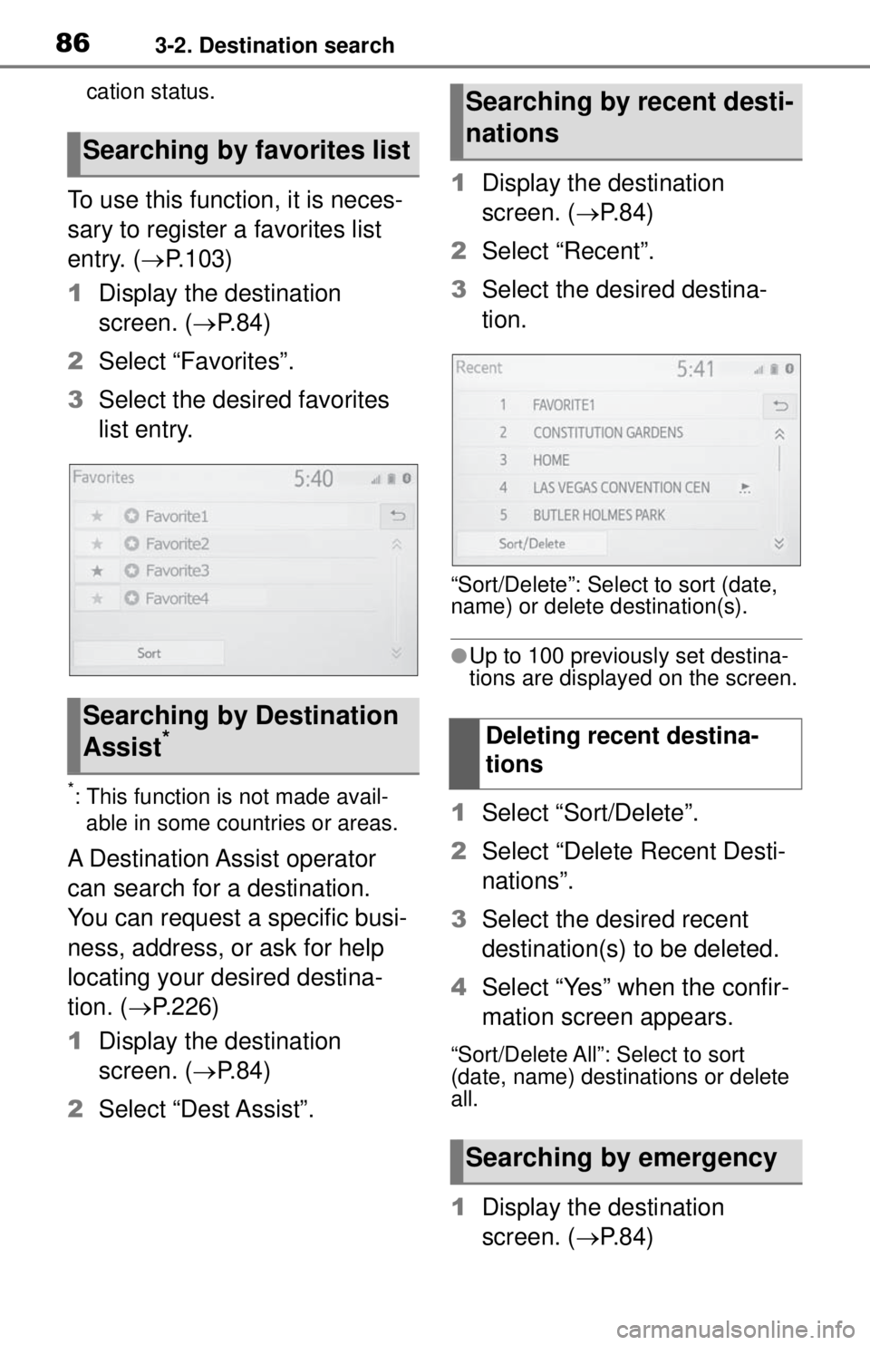 TOYOTA TUNDRA 2021 Accessories, Audio & Navigation (in English) 863-2. Destination search
cation status.
To use this function, it is neces-
sary to register a favorites list
entry. (P.103)
1 Display the destination
screen. ( P.84)
2 Select “Favorites”. TOYOTA TUNDRA 2021 Accessories, Audio & Navigation (in English) 863-2. Destination search
cation status.
To use this function, it is neces-
sary to register a favorites list
entry. (P.103)
1 Display the destination
screen. ( P.84)
2 Select “Favorites”.