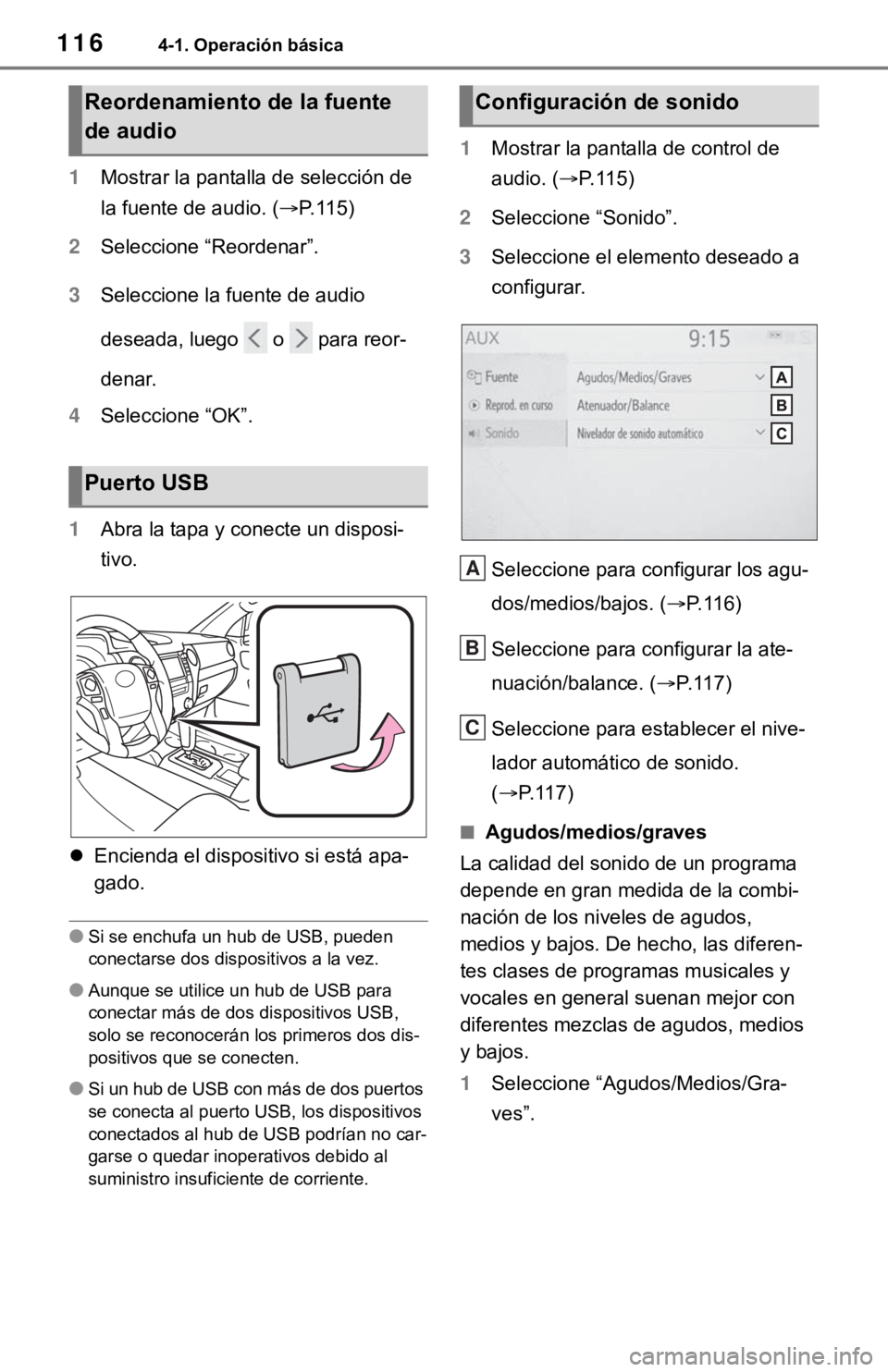 TOYOTA TUNDRA 2021 Accessories, Audio & Navigation (in English) 1164-1. Operación básica
1Mostrar la pantalla de selección de
la fuente de audio. ( P. 1 1 5 )
2 Seleccione “Reordenar”.
3 Seleccione la fuente de audio
deseada, luego o para reor-
den TOYOTA TUNDRA 2021 Accessories, Audio & Navigation (in English) 1164-1. Operación básica
1Mostrar la pantalla de selección de
la fuente de audio. ( P. 1 1 5 )
2 Seleccione “Reordenar”.
3 Seleccione la fuente de audio
deseada, luego o para reor-
den