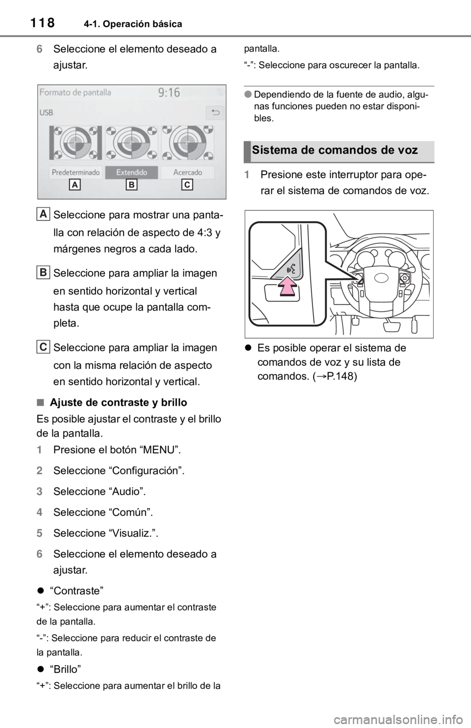 TOYOTA TUNDRA 2021 Accessories, Audio & Navigation (in English) 1184-1. Operación básica
6Seleccione el elemento deseado a
ajustar.
Seleccione para mostrar una panta-
lla con relación de aspecto de 4:3 y
márgenes negros a cada lado.
Seleccione para ampliar l TOYOTA TUNDRA 2021 Accessories, Audio & Navigation (in English) 1184-1. Operación básica
6Seleccione el elemento deseado a
ajustar.
Seleccione para mostrar una panta-
lla con relación de aspecto de 4:3 y
márgenes negros a cada lado.
Seleccione para ampliar l