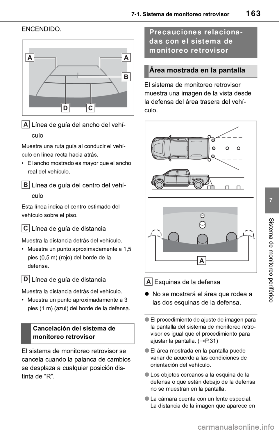 TOYOTA TUNDRA 2021 Accessories, Audio & Navigation (in English) 1637-1. Sistema de monitoreo retrovisor
7
Sistema de monitoreo periférico
ENCENDIDO.Línea de guía del ancho del vehí-
culo
Muestra una ruta guía al conducir el vehí-
culo en línea recta hacia TOYOTA TUNDRA 2021 Accessories, Audio & Navigation (in English) 1637-1. Sistema de monitoreo retrovisor
7
Sistema de monitoreo periférico
ENCENDIDO.Línea de guía del ancho del vehí-
culo
Muestra una ruta guía al conducir el vehí-
culo en línea recta hacia