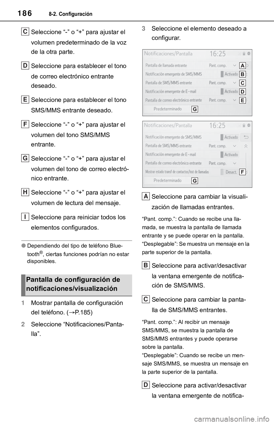 TOYOTA TUNDRA 2021 Accessories, Audio & Navigation (in English) 1868-2. Configuración
Seleccione “-” o “+” para ajustar el
volumen predeterminado de la voz
de la otra parte.
Seleccione para establecer el tono
de correo electrón ico entrante
deseado.
TOYOTA TUNDRA 2021 Accessories, Audio & Navigation (in English) 1868-2. Configuración
Seleccione “-” o “+” para ajustar el
volumen predeterminado de la voz
de la otra parte.
Seleccione para establecer el tono
de correo electrón ico entrante
deseado.