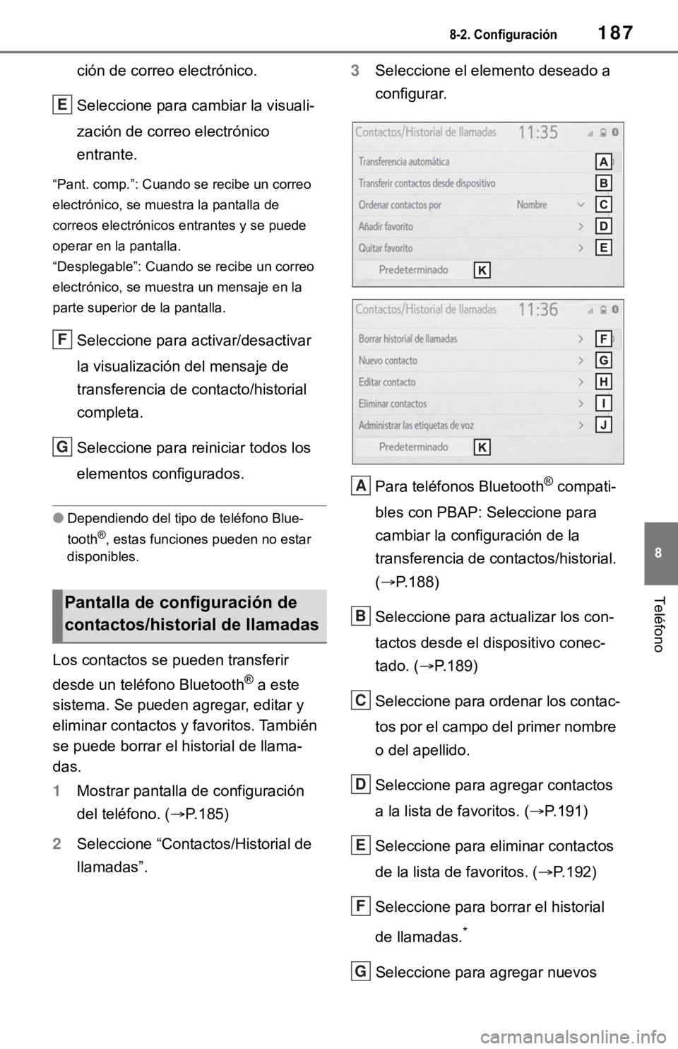TOYOTA TUNDRA 2021 Accessories, Audio & Navigation (in English) 1878-2. Configuración
8
Teléfono
ción de correo electrónico.
Seleccione para cambiar la visuali-
zación de correo electrónico
entrante.
“Pant. comp.”: Cuando se recibe un correo
electróni TOYOTA TUNDRA 2021 Accessories, Audio & Navigation (in English) 1878-2. Configuración
8
Teléfono
ción de correo electrónico.
Seleccione para cambiar la visuali-
zación de correo electrónico
entrante.
“Pant. comp.”: Cuando se recibe un correo
electróni
