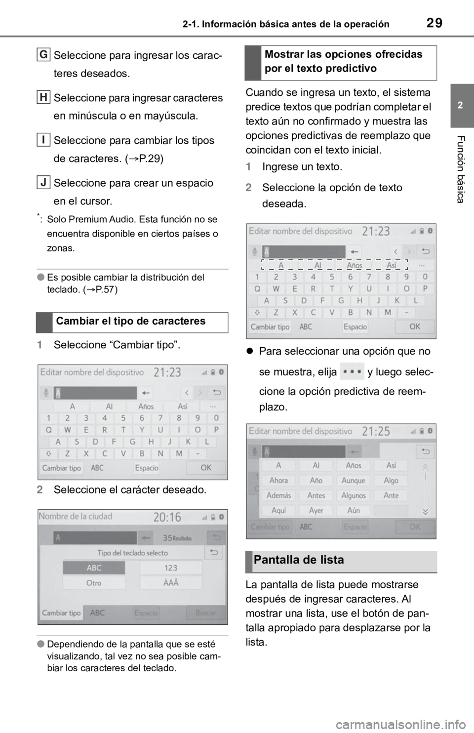 TOYOTA TUNDRA 2021  Accessories, Audio & Navigation (in English) 292-1. Información básica antes de la operación
2
Función básica
Seleccione para ingresar los carac-
teres deseados.
Seleccione para ingresar caracteres 
en minúscula o en mayúscula.
Seleccione