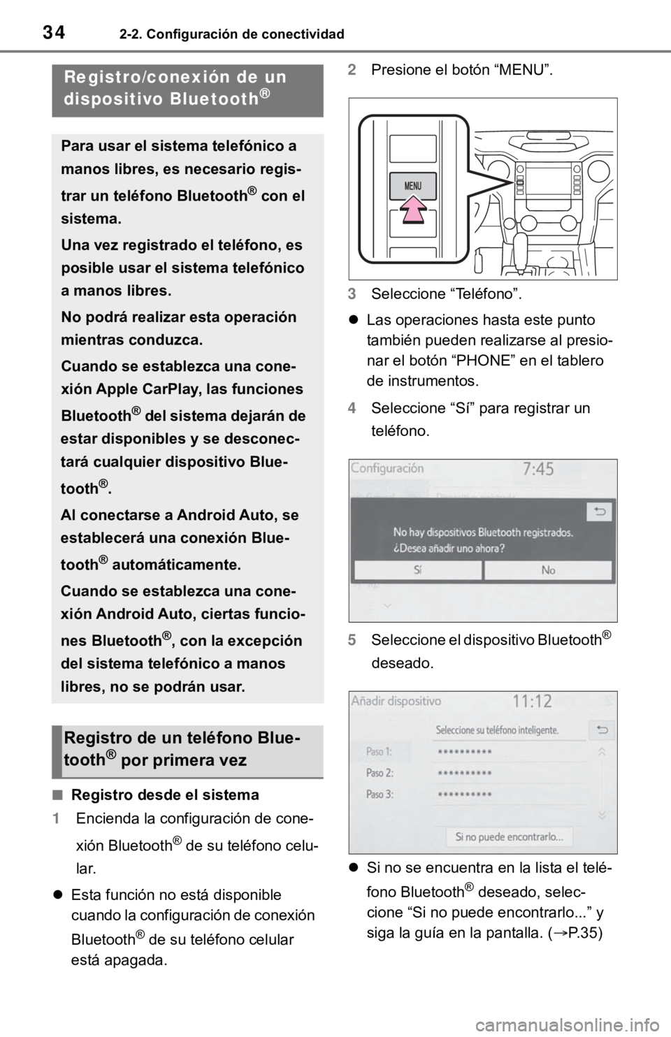 TOYOTA TUNDRA 2021 Accessories, Audio & Navigation (in English) 342-2. Configuración de conectividad
2-2.Configuración de conectividad
■Registro desde el sistema
1 Encienda la configuración de cone-
xión Bluetooth
® de su teléfono celu-
lar.
Esta funci TOYOTA TUNDRA 2021 Accessories, Audio & Navigation (in English) 342-2. Configuración de conectividad
2-2.Configuración de conectividad
■Registro desde el sistema
1 Encienda la configuración de cone-
xión Bluetooth
® de su teléfono celu-
lar.
Esta funci