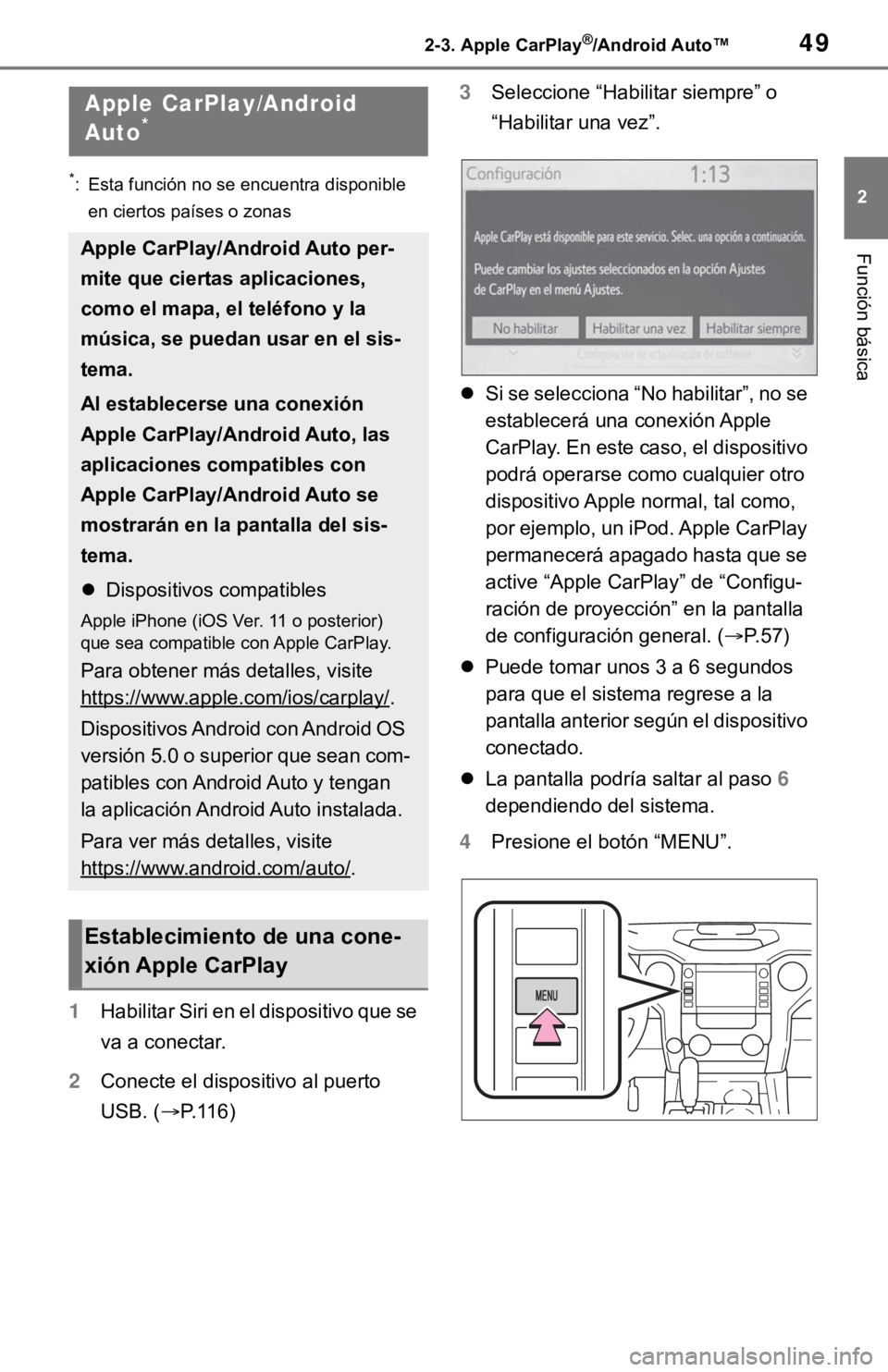 TOYOTA TUNDRA 2021 Accessories, Audio & Navigation (in English) 492-3. Apple CarPlay®/Android Auto™
2
Función básica
2-3.Apple CarPlay®/Android Auto™
*: Esta función no se encuentra disponible en ciertos países o zonas
1 Habilitar Siri en el dispositivo TOYOTA TUNDRA 2021 Accessories, Audio & Navigation (in English) 492-3. Apple CarPlay®/Android Auto™
2
Función básica
2-3.Apple CarPlay®/Android Auto™
*: Esta función no se encuentra disponible en ciertos países o zonas
1 Habilitar Siri en el dispositivo