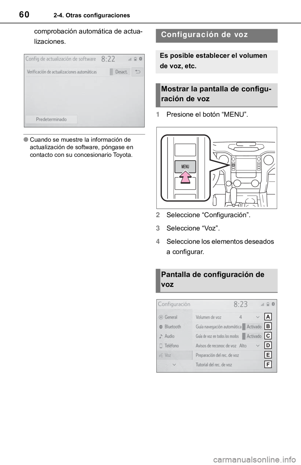 TOYOTA TUNDRA 2021  Accessories, Audio & Navigation (in English) 602-4. Otras configuraciones
comprobación automática de actua-
lizaciones.
●Cuando se muestre la información de 
actualización de software, póngase en 
contacto con su concesionario Toyota.
1Pr