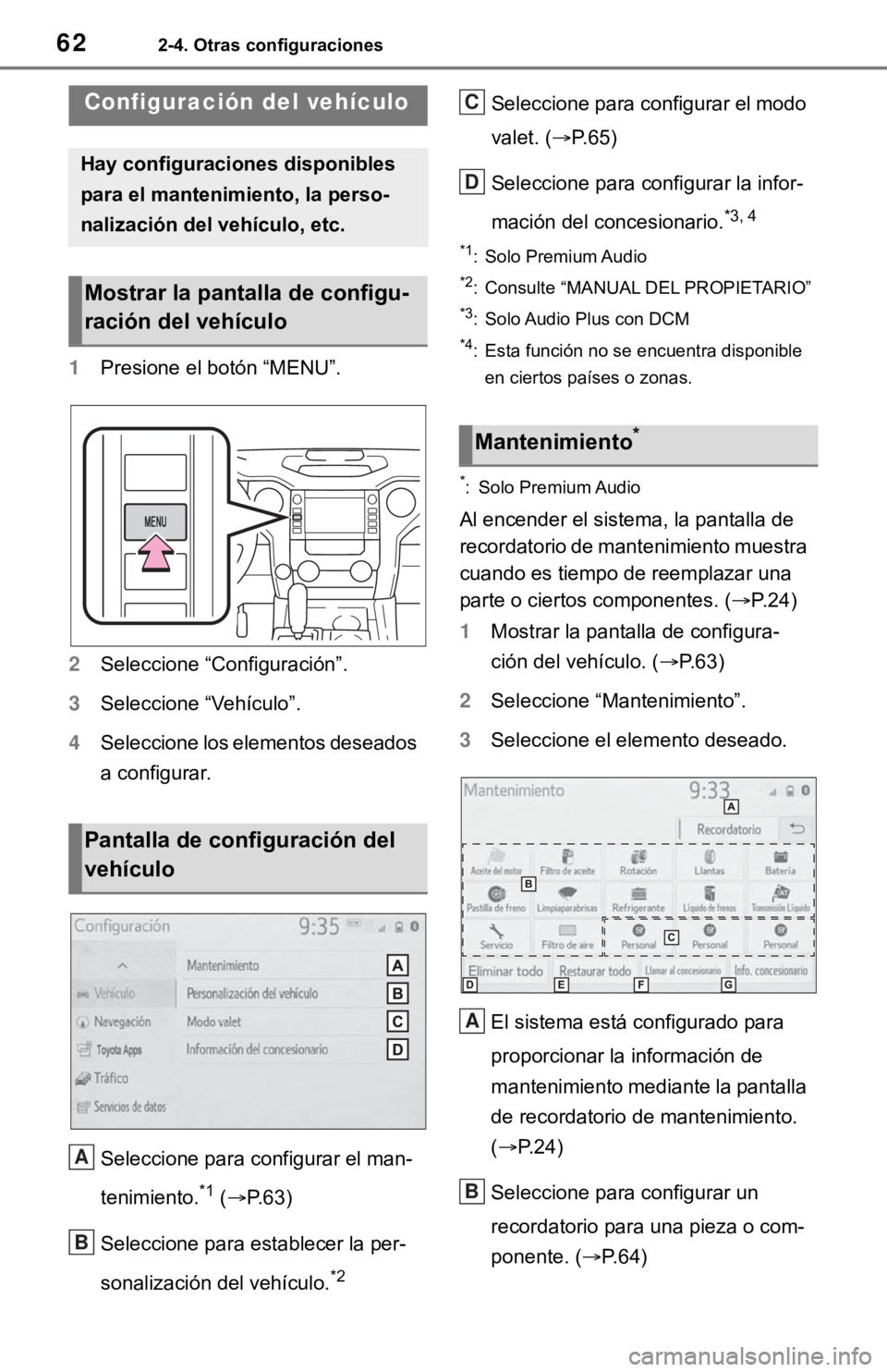TOYOTA TUNDRA 2021 Accessories, Audio & Navigation (in English) 622-4. Otras configuraciones
1Presione el botón “MENU”.
2 Seleccione “Configuración”.
3 Seleccione “Vehículo”.
4 Seleccione los elementos deseados
a configurar.
Seleccione para configu TOYOTA TUNDRA 2021 Accessories, Audio & Navigation (in English) 622-4. Otras configuraciones
1Presione el botón “MENU”.
2 Seleccione “Configuración”.
3 Seleccione “Vehículo”.
4 Seleccione los elementos deseados
a configurar.
Seleccione para configu