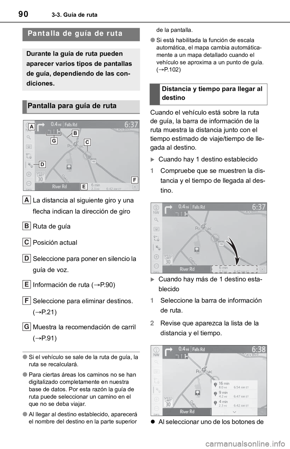 TOYOTA TUNDRA 2021 Accessories, Audio & Navigation (in English) 903-3. Guía de ruta
3-3.Guía de ruta
La distancia al siguiente giro y una
flecha indican la dirección de giro
Ruta de guía
Posición actual
Seleccione para poner en silencio la
guía de voz.
Inf TOYOTA TUNDRA 2021 Accessories, Audio & Navigation (in English) 903-3. Guía de ruta
3-3.Guía de ruta
La distancia al siguiente giro y una
flecha indican la dirección de giro
Ruta de guía
Posición actual
Seleccione para poner en silencio la
guía de voz.
Inf
