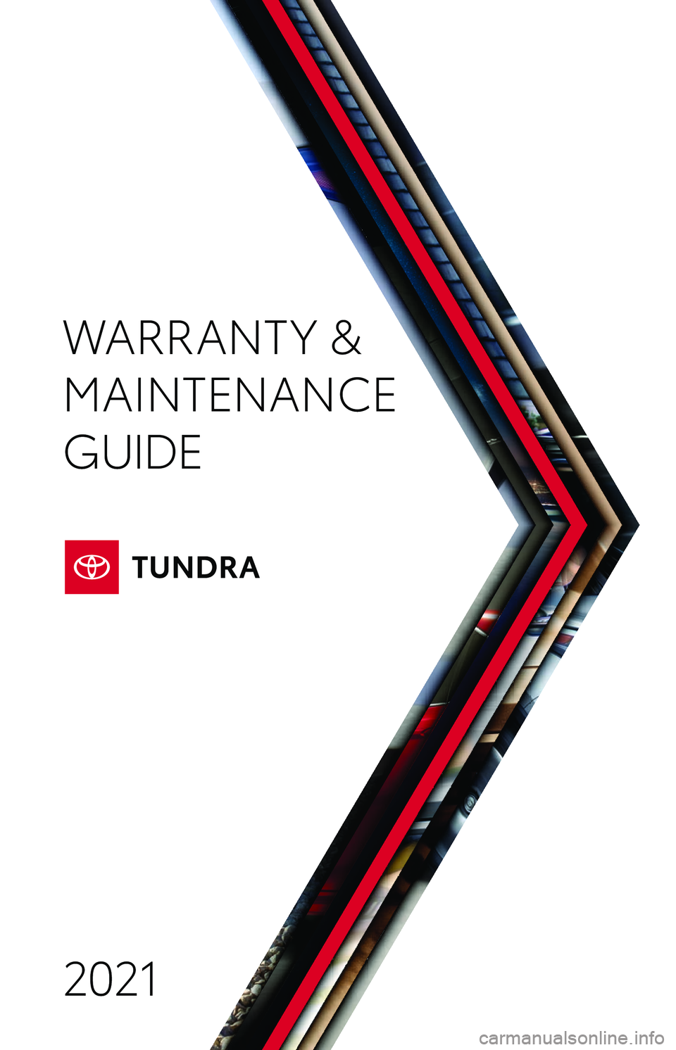 TOYOTA TUNDRA 2021  Warranties & Maintenance Guides (in English) Warranty & Maintenance  Guide 2021
toyota\fcom
2021 WARRANT Y &
MAINTENANCE 
GUIDEPrinted  in U. S. A .  6/20 
19 -T C S -14 212 