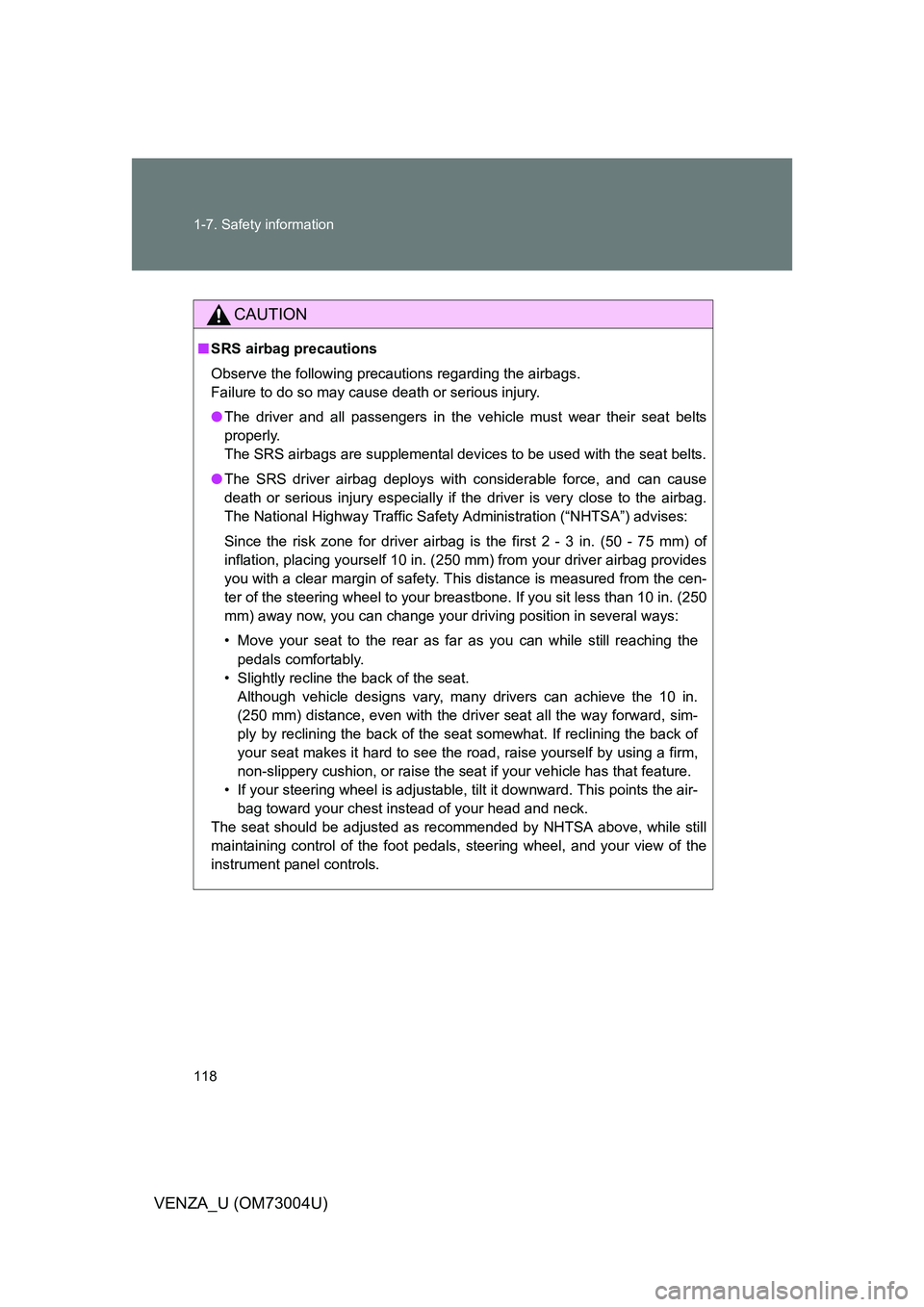 TOYOTA VENZA 2009 Owners Manual (in English) 118 1-7. Safety information
VENZA_U (OM73004U)
CAUTION
■SRS airbag precautions
Observe the following precautions regarding the airbags.
Failure to do so may cause death or serious injury.
● The d TOYOTA VENZA 2009 Owners Manual (in English) 118 1-7. Safety information
VENZA_U (OM73004U)
CAUTION
■SRS airbag precautions
Observe the following precautions regarding the airbags.
Failure to do so may cause death or serious injury.
● The d