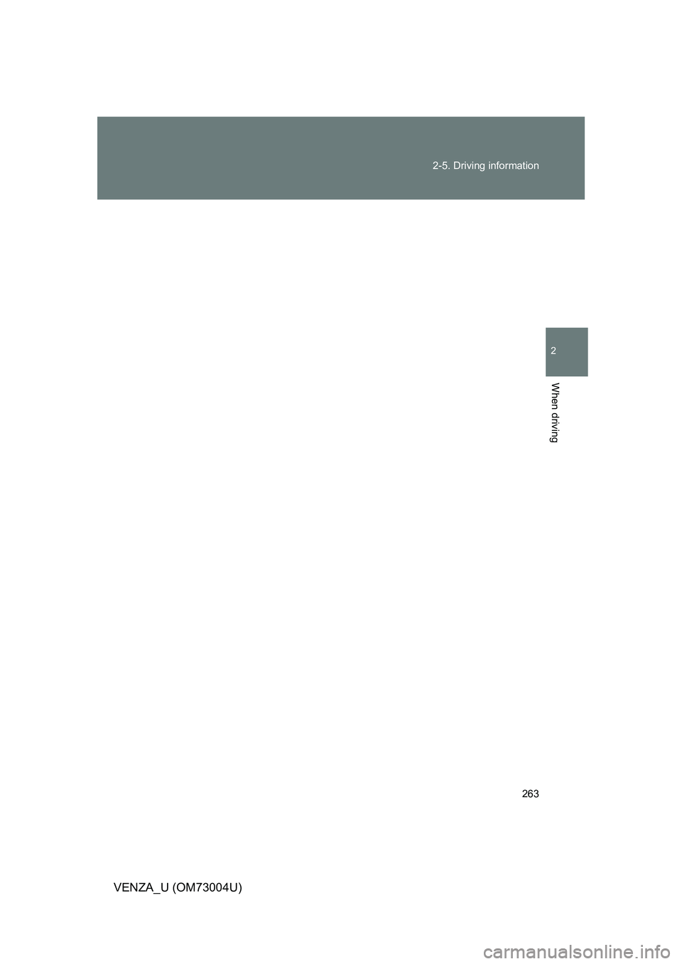 TOYOTA VENZA 2009  Owners Manual (in English) 263
2-5. Driving information
2
When driving
VENZA_U (OM73004U) 