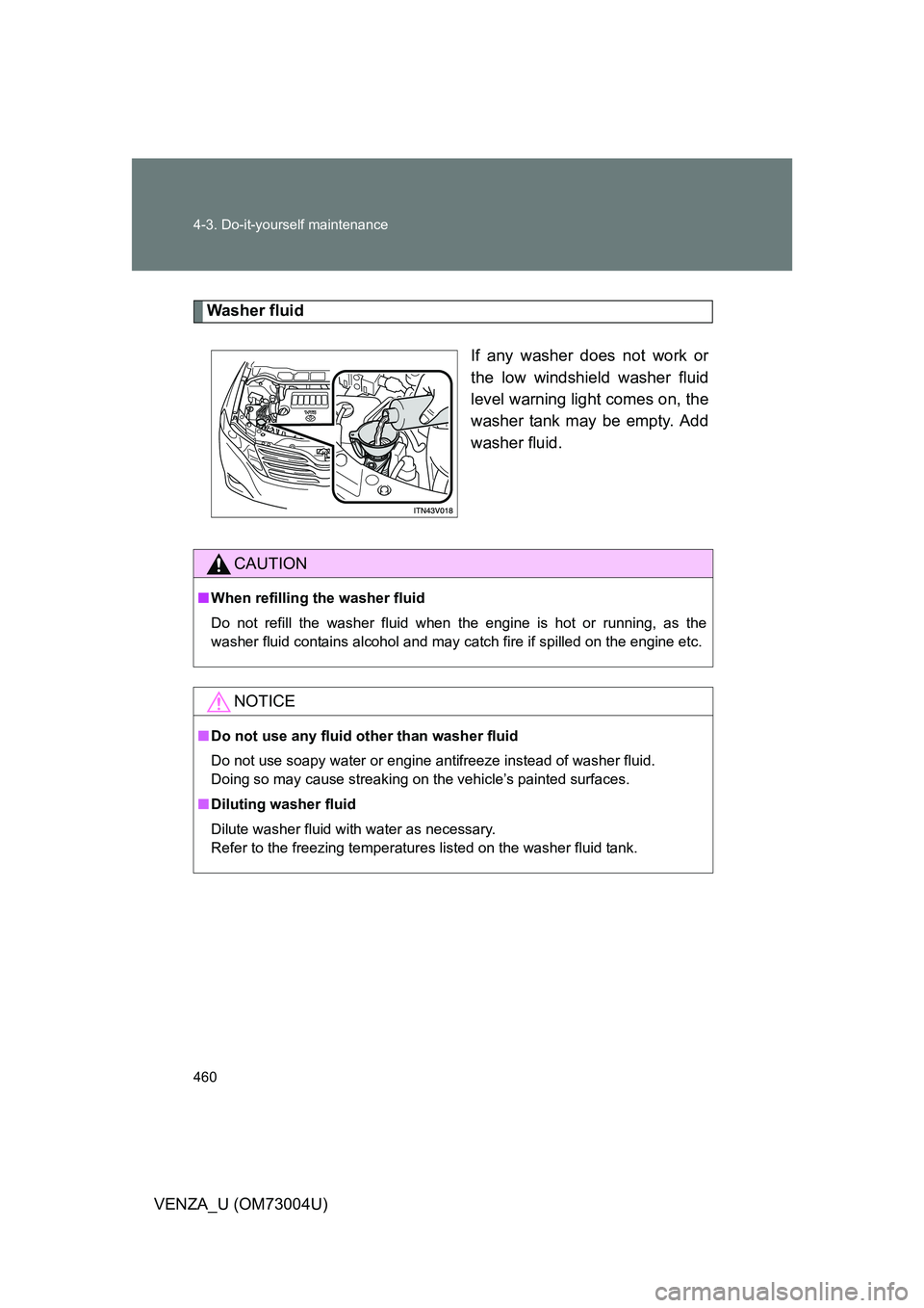 TOYOTA VENZA 2009 Owners Manual (in English) 460 4-3. Do-it-yourself maintenance
VENZA_U (OM73004U)
Washer fluidIf any washer does not work or
the low windshield washer fluid
level warning light comes on, the
washer tank may be empty. Add
washer TOYOTA VENZA 2009 Owners Manual (in English) 460 4-3. Do-it-yourself maintenance
VENZA_U (OM73004U)
Washer fluidIf any washer does not work or
the low windshield washer fluid
level warning light comes on, the
washer tank may be empty. Add
washer
