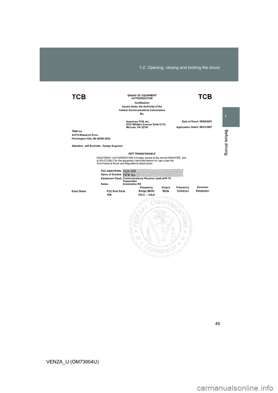 TOYOTA VENZA 2009   (in English) Service Manual 49
1-2. Opening, closing and locking the doors
1
Before driving
VENZA_U (OM73004U) 