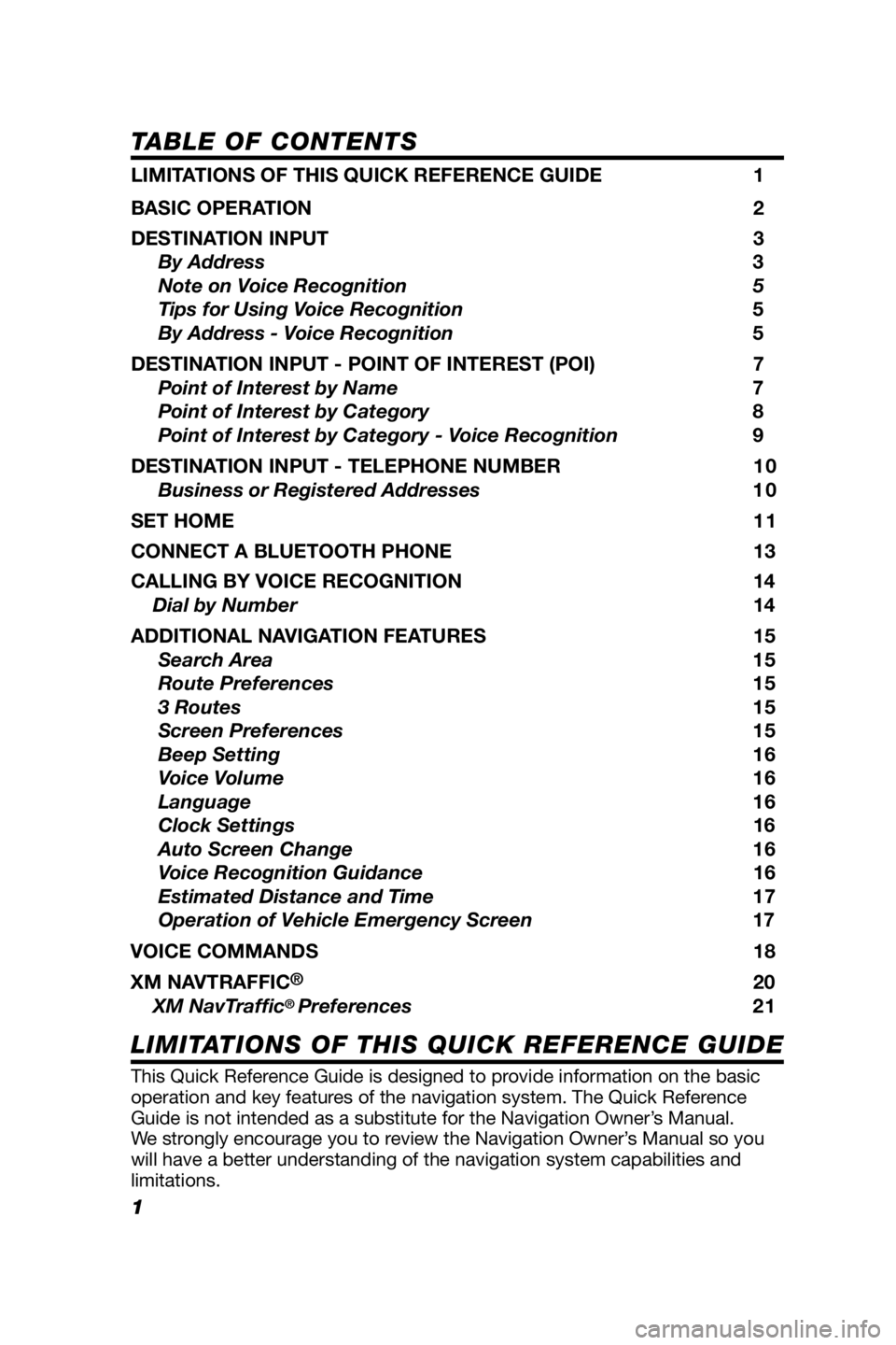 TOYOTA VENZA 2009  Accessories, Audio & Navigation (in English) 1
TABLE OF CONTENTS
LIMITATIONS OF THIS QUICK REFERENCE GUIDE 1
BASIC OPERATION  2
DESTINATION INPUT  3
     By Address 3
     Note on Voice Recognition  5                     
     Tips for Using Voi