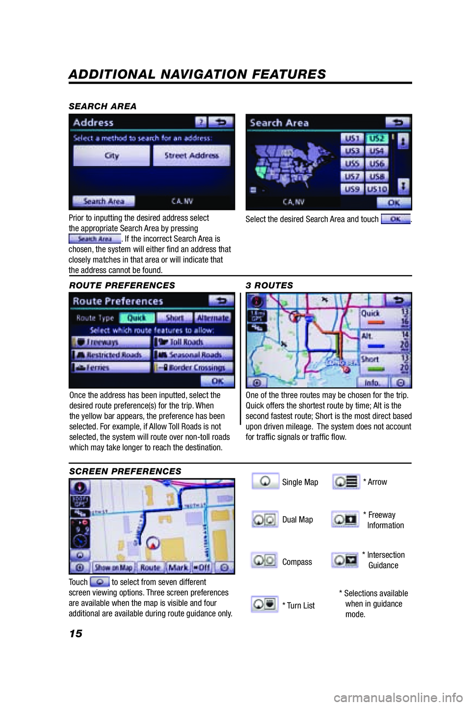 TOYOTA VENZA 2009 Accessories, Audio & Navigation (in English) 15
ADDITIONAL NAVIGATION FEATURES
Once the address has been inputted, select the
desired route preference(s) for the trip. When
the yellow bar appears, the preference has been
selected. For example TOYOTA VENZA 2009 Accessories, Audio & Navigation (in English) 15
ADDITIONAL NAVIGATION FEATURES
Once the address has been inputted, select the
desired route preference(s) for the trip. When
the yellow bar appears, the preference has been
selected. For example