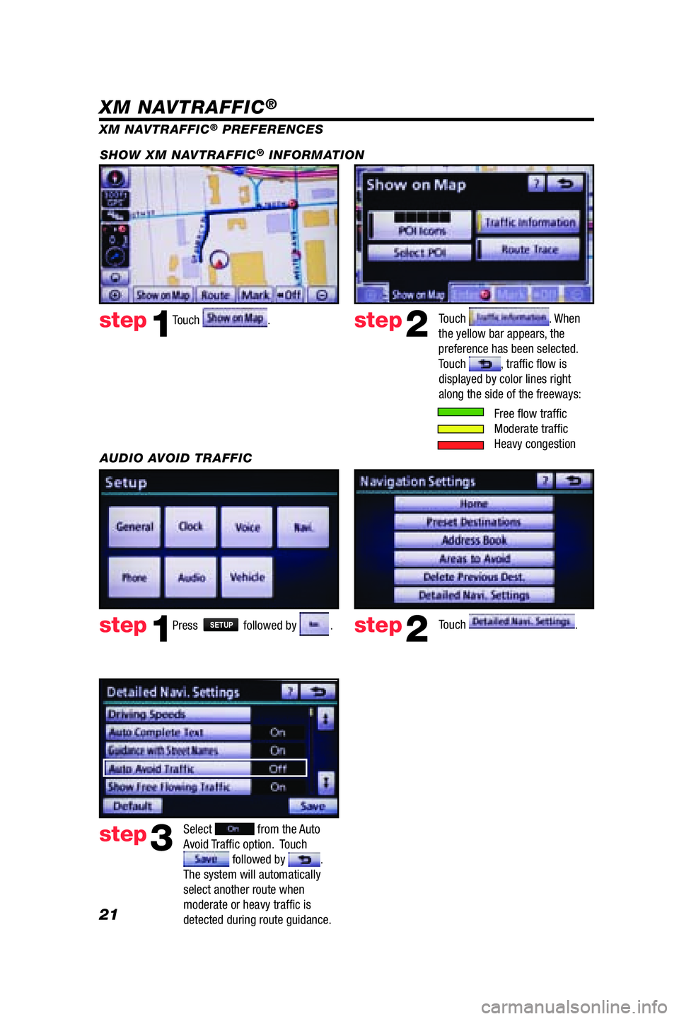 TOYOTA VENZA 2009 Accessories, Audio & Navigation (in English) 21
Touch .step1step2
XM NAVTRAFFIC® PREFERENCESTouch
. When
the yellow bar appears, the
preference has been selected.
Touch
, traffi c fl ow is
displayed by color lines right
along the side TOYOTA VENZA 2009 Accessories, Audio & Navigation (in English) 21
Touch .step1step2
XM NAVTRAFFIC® PREFERENCESTouch
. When
the yellow bar appears, the
preference has been selected.
Touch
, traffi c fl ow is
displayed by color lines right
along the side