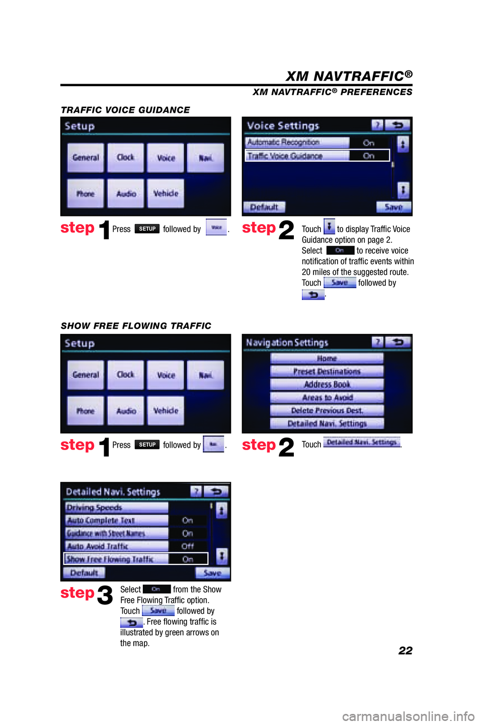 TOYOTA VENZA 2009 Accessories, Audio & Navigation (in English) 22
Press SETUP followed by . step1step2Touch to display Traffi c Voice
Guidance option on page 2.
Select
to receive voice
notifi cation of traffi c events within
20 miles of the suggested TOYOTA VENZA 2009 Accessories, Audio & Navigation (in English) 22
Press SETUP followed by . step1step2Touch to display Traffi c Voice
Guidance option on page 2.
Select
to receive voice
notifi cation of traffi c events within
20 miles of the suggested