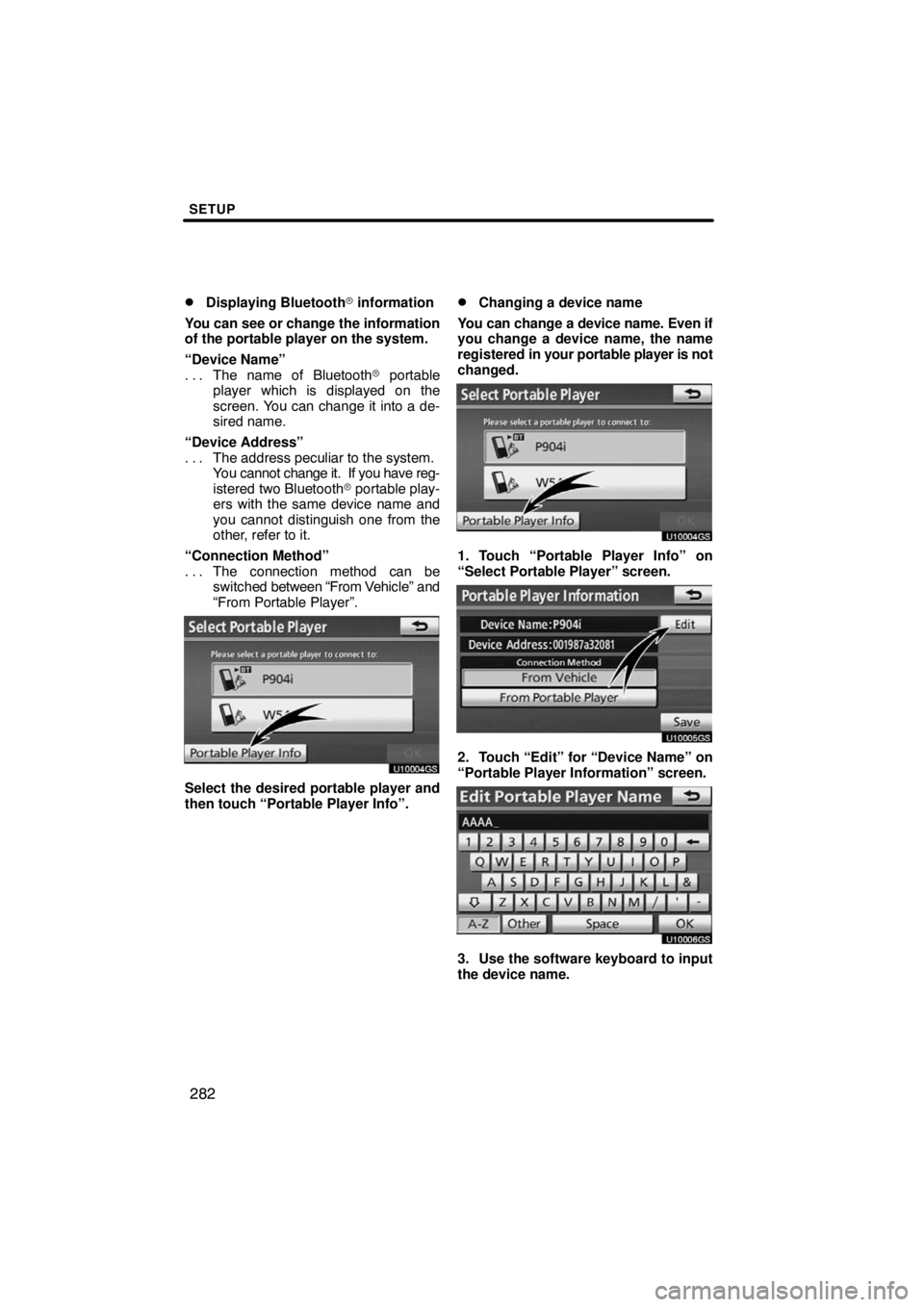TOYOTA VENZA 2009  Accessories, Audio & Navigation (in English) SETUP
282 
Displaying Bluetooth information
You can see or change the information
of the portable player on the system.
“Device Name”
The name of Bluetooth portable . . . 
player which is displ