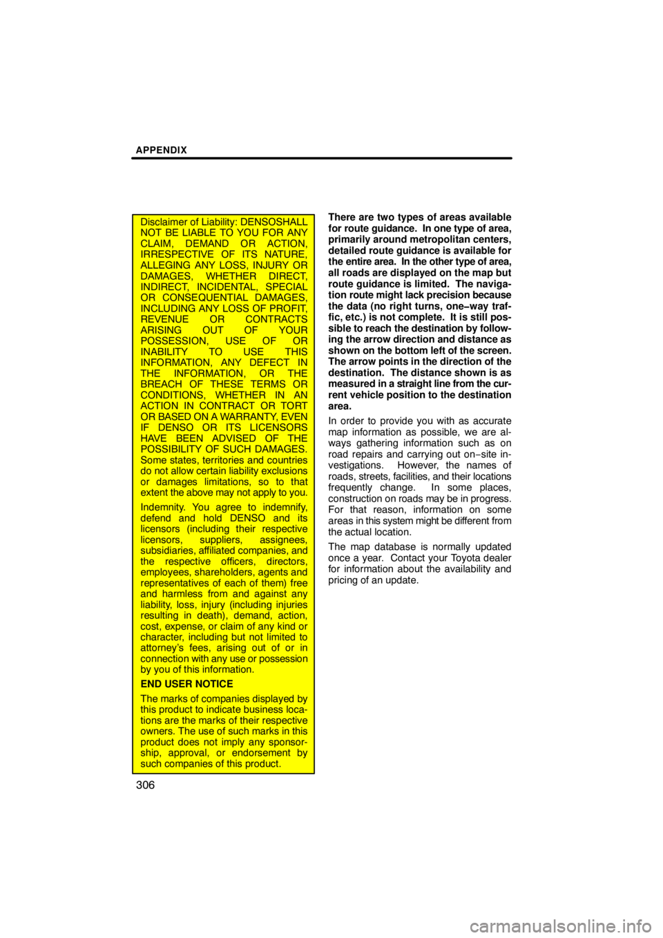 TOYOTA VENZA 2009 Accessories, Audio & Navigation (in English) APPENDIX
306
Disclaimer of Liability: DENSOSHALL
NOT BE LIABLE TO YOU FOR ANY
CLAIM, DEMAND OR ACTION,
IRRESPECTIVE OF ITS NATURE,
ALLEGING ANY LOSS, INJURY OR
DAMAGES, WHETHER DIRECT,
INDIRECT, INCID TOYOTA VENZA 2009 Accessories, Audio & Navigation (in English) APPENDIX
306
Disclaimer of Liability: DENSOSHALL
NOT BE LIABLE TO YOU FOR ANY
CLAIM, DEMAND OR ACTION,
IRRESPECTIVE OF ITS NATURE,
ALLEGING ANY LOSS, INJURY OR
DAMAGES, WHETHER DIRECT,
INDIRECT, INCID