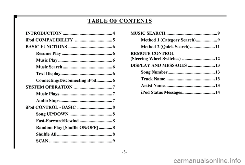 TOYOTA VENZA 2009  Accessories, Audio & Navigation (in English) 
--

TABLE OF CONTENTS
INTrOduCTION ............................................4
iPod COmPATIBILITy  .................................5
BASIC FuNCTIONS
   .......................................