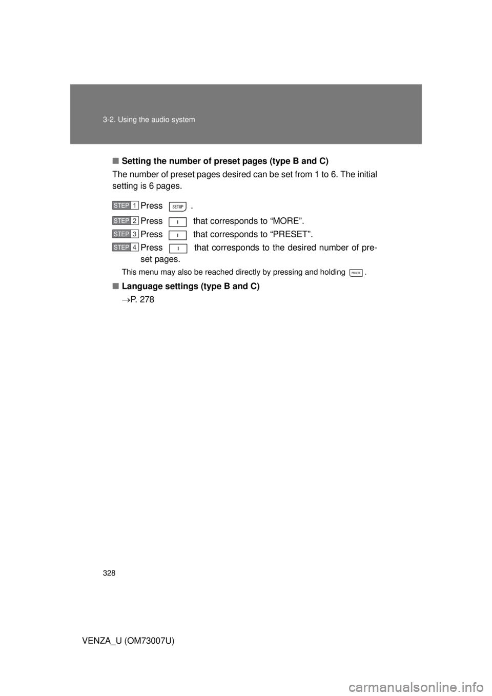 TOYOTA VENZA 2010  Owners Manual (in English) 328 3-2. Using the audio system
VENZA_U (OM73007U)■
Setting the number of preset pages (type B and C)
The number of preset pages desired c an be set from 1 to 6. The initial
setting is 6 pages.
Pres