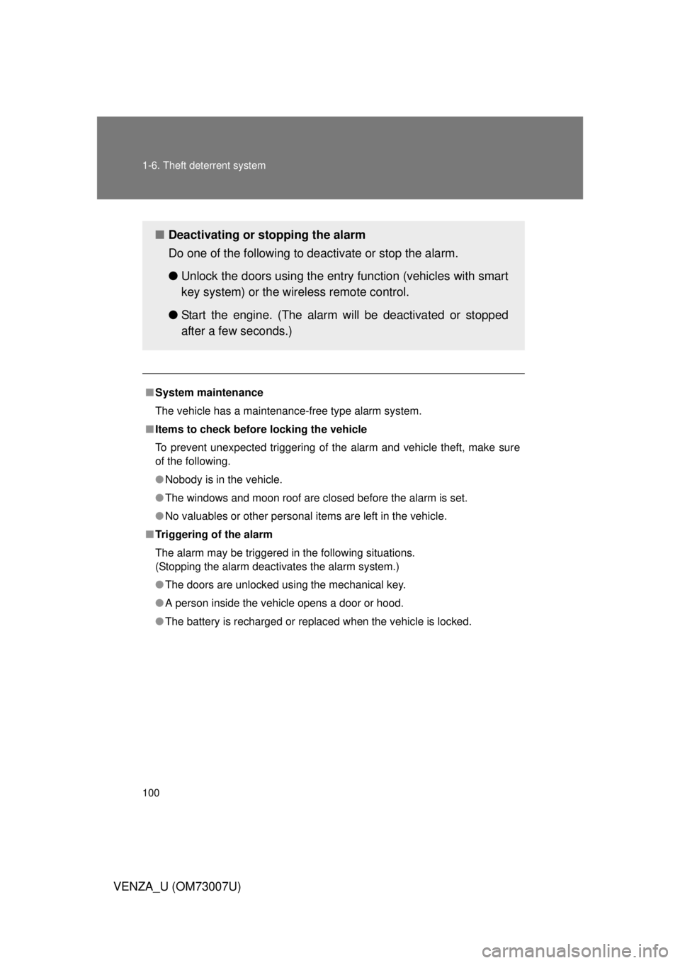 TOYOTA VENZA 2010  Owners Manual (in English) 100 1-6. Theft deterrent system
VENZA_U (OM73007U)
■System maintenance
The vehicle has a maintenance-free type alarm system.
■ Items to check before locking the vehicle
To prevent unexpected trigg