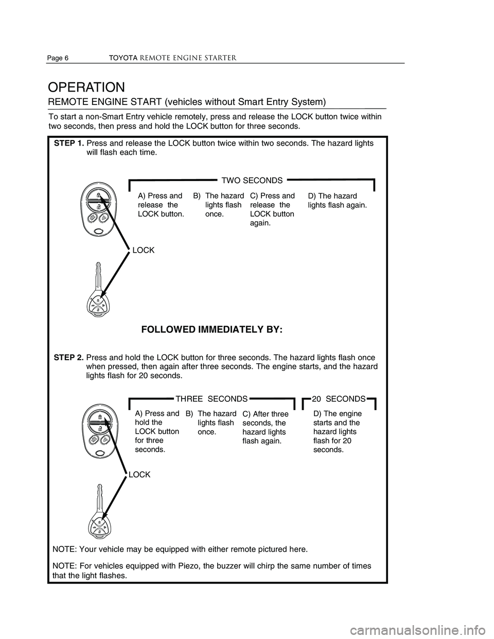 TOYOTA VENZA 2010 Accessories, Audio & Navigation (in English) Page 6 TOYOTAREMOTE ENGINE STARTERTOYOTAREMOTE ENGINE STARTER Page 7
OPERATION
REMOTE ENGINE START (vehicles without Smart Entry System)
STEP 1.Press and release the LOCK button tw TOYOTA VENZA 2010 Accessories, Audio & Navigation (in English) Page 6 TOYOTAREMOTE ENGINE STARTERTOYOTAREMOTE ENGINE STARTER Page 7
OPERATION
REMOTE ENGINE START (vehicles without Smart Entry System)
STEP 1.Press and release the LOCK button tw