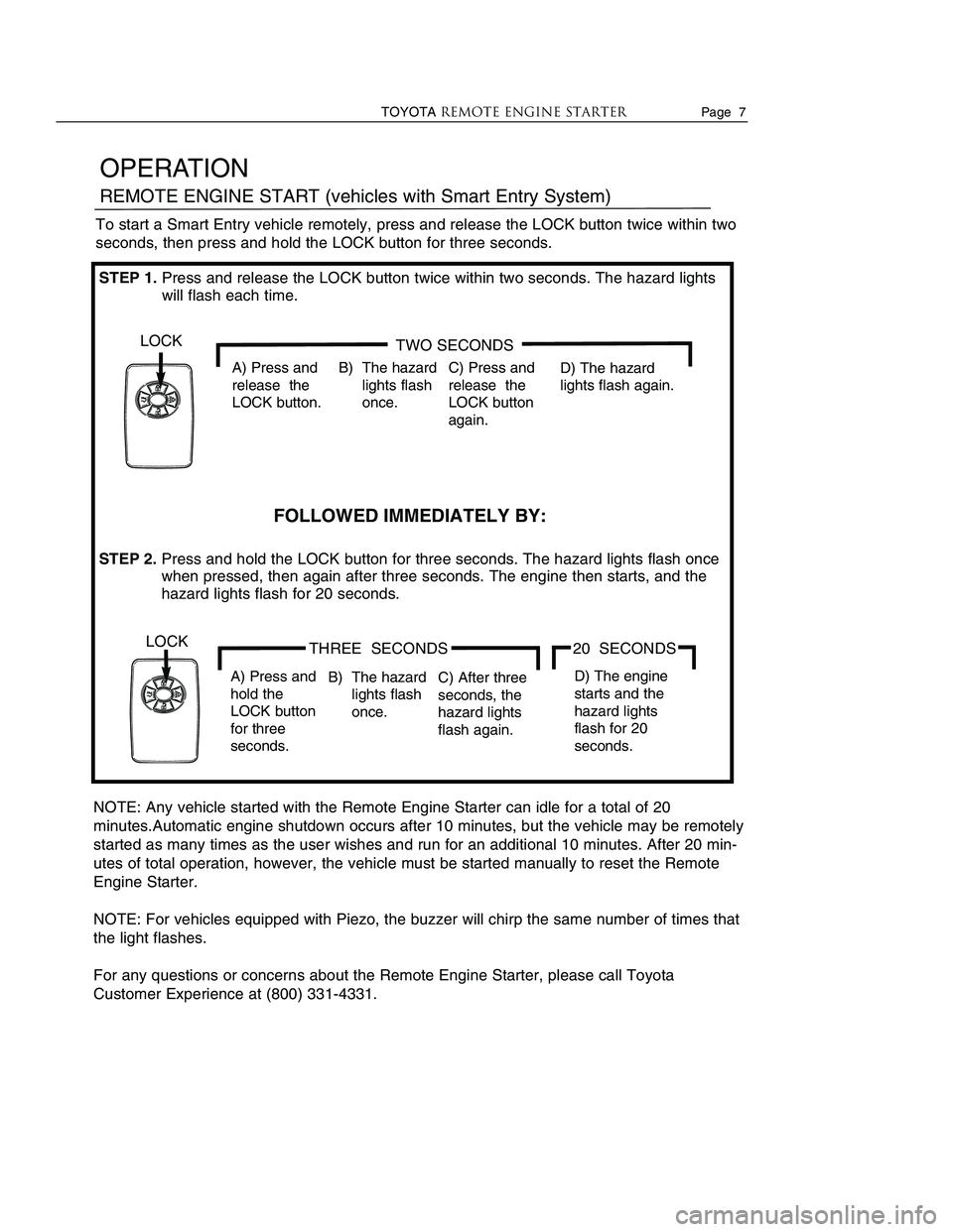 TOYOTA VENZA 2010 Accessories, Audio & Navigation (in English) Page 6 TOYOTAREMOTE ENGINE STARTERTOYOTAREMOTE ENGINE STARTER Page 7
OPERATION
REMOTE ENGINE START (vehicles without Smart Entry System)
STEP 1.Press and release the LOCK button tw TOYOTA VENZA 2010 Accessories, Audio & Navigation (in English) Page 6 TOYOTAREMOTE ENGINE STARTERTOYOTAREMOTE ENGINE STARTER Page 7
OPERATION
REMOTE ENGINE START (vehicles without Smart Entry System)
STEP 1.Press and release the LOCK button tw