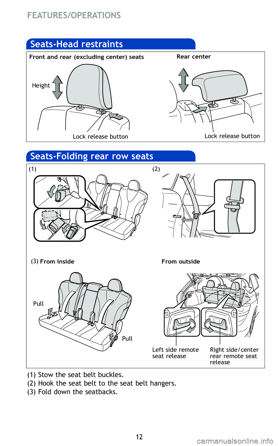 TOYOTA VENZA 2011   (in English) User Guide 1\f
FE ATUR ES/O PERATIONS

Front andrear (excluding center)seats  Rear
center
Lockrelease buttonLockrelease button
Height
(1)St ow the seat beltbuck les\b 
(\f )Hook the seat belttotheseat belt hange