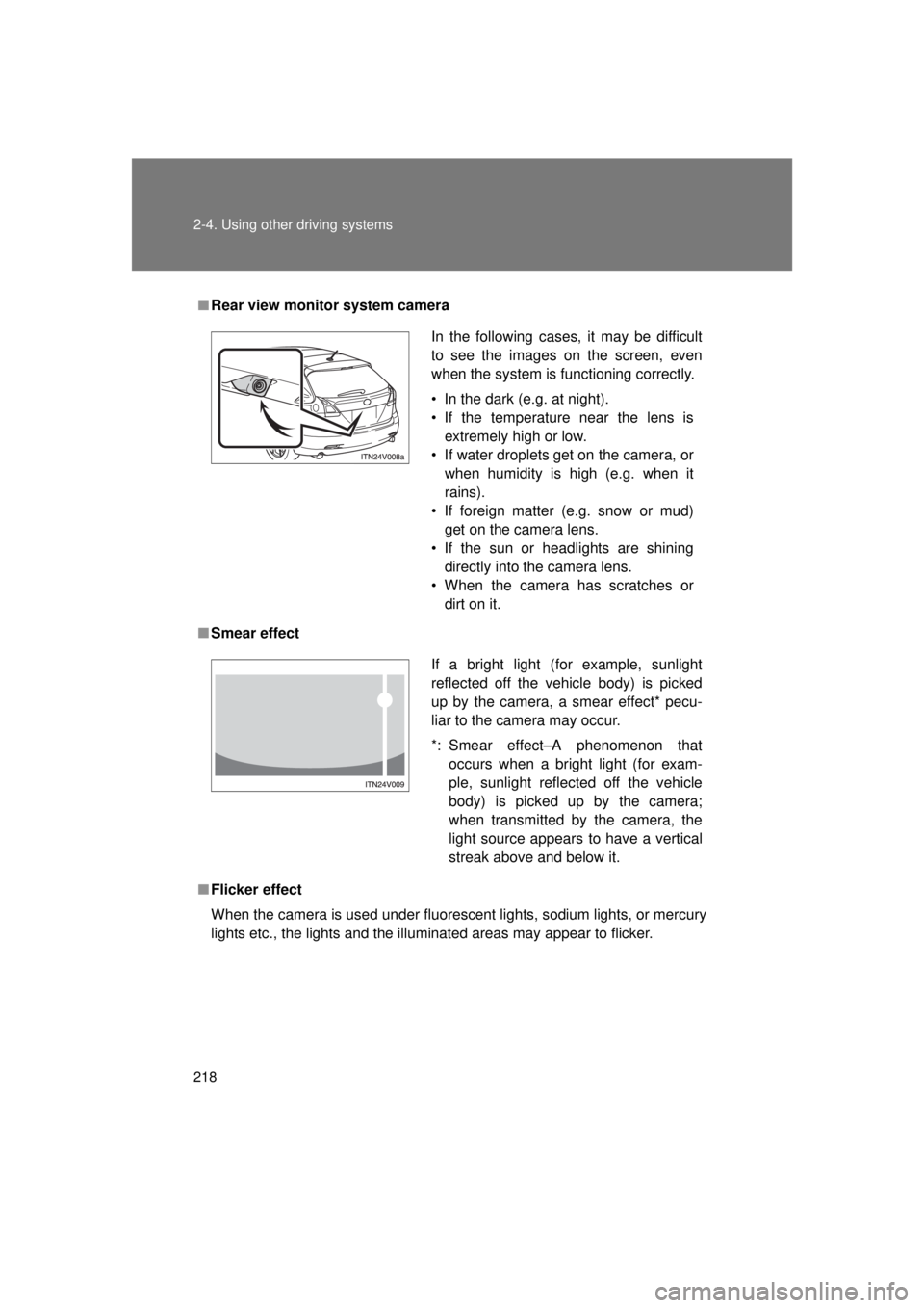 TOYOTA VENZA 2011 Owners Manual (in English) 218 2-4. Using other driving systems
VENZA_U (OM73008U)
■Rear view monitor system camera
■ Smear effect
■ Flicker effect
When the camera is used under fluorescent lights, sodium lights, or mercu TOYOTA VENZA 2011 Owners Manual (in English) 218 2-4. Using other driving systems
VENZA_U (OM73008U)
■Rear view monitor system camera
■ Smear effect
■ Flicker effect
When the camera is used under fluorescent lights, sodium lights, or mercu