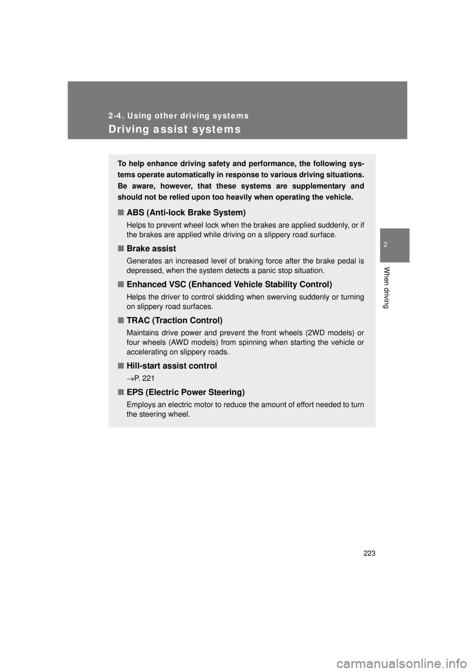 TOYOTA VENZA 2011 Owners Manual (in English) 223
2-4. Using other driving systems
2
When driving
VENZA_U (OM73008U)
Driving assist systems
To help enhance driving safety and performance, the following sys-
tems operate automatically in res ponse TOYOTA VENZA 2011 Owners Manual (in English) 223
2-4. Using other driving systems
2
When driving
VENZA_U (OM73008U)
Driving assist systems
To help enhance driving safety and performance, the following sys-
tems operate automatically in res ponse