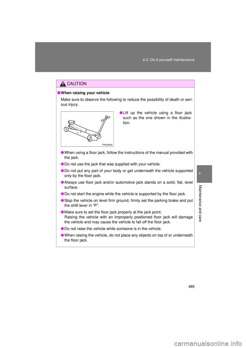 TOYOTA VENZA 2011 Owners Manual (in English) 489
4-3. Do-it-yourself maintenance
4
Maintenance and care
VENZA_U (OM73008U)
CAUTION
■
When raising your vehicle
Make sure to observe the following to reduce the possibility of death or\
seri-
ous TOYOTA VENZA 2011 Owners Manual (in English) 489
4-3. Do-it-yourself maintenance
4
Maintenance and care
VENZA_U (OM73008U)
CAUTION
■
When raising your vehicle
Make sure to observe the following to reduce the possibility of death or\
seri-
ous