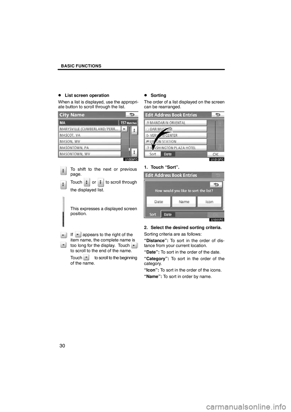 TOYOTA VENZA 2011  Accessories, Audio & Navigation (in English) BASIC FUNCTIONS
30

List screen operation
When a  list is displayed, use the appropri-
ate button to scroll through the list.
To shift to the next or previous
page.
Touch   or   to scroll through
the