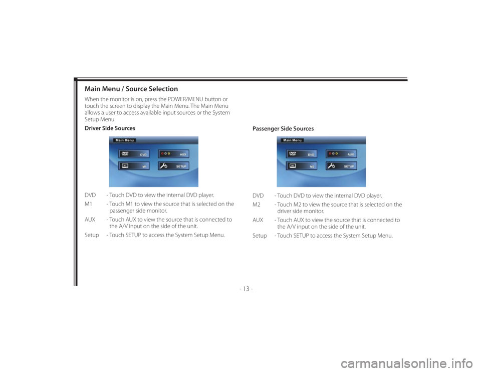 TOYOTA VENZA 2011 Accessories, Audio & Navigation (in English) 128-8673b
23 of 48
- 13 -
Main Menu / Source SelectionWhen the monitor is on, press the POWER/MENU button or
touch the screen to display the Main Menu. The Main Menu
allows a user to access availabl TOYOTA VENZA 2011 Accessories, Audio & Navigation (in English) 128-8673b
23 of 48
- 13 -
Main Menu / Source SelectionWhen the monitor is on, press the POWER/MENU button or
touch the screen to display the Main Menu. The Main Menu
allows a user to access availabl